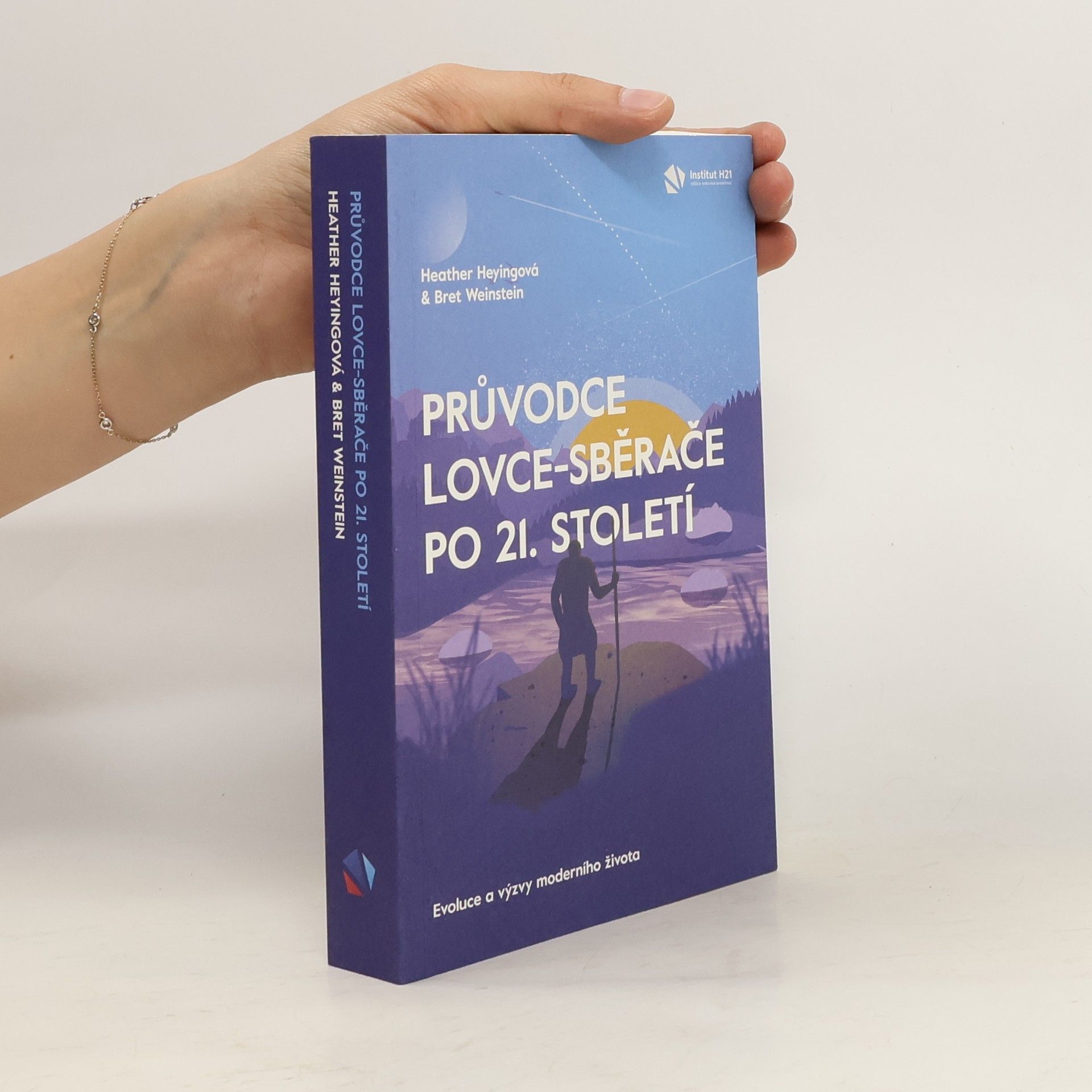 Heather Heying Průvodce lovce-sběrače po 21. století : evoluce a výzvy moderního života
