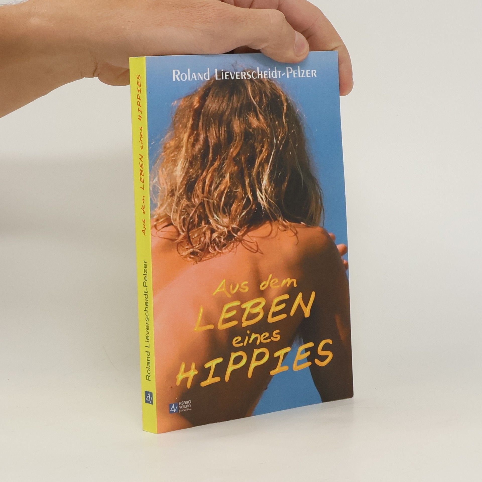 Roland Lieverscheidt-Pelzer Aus dem Leben eines Hippies