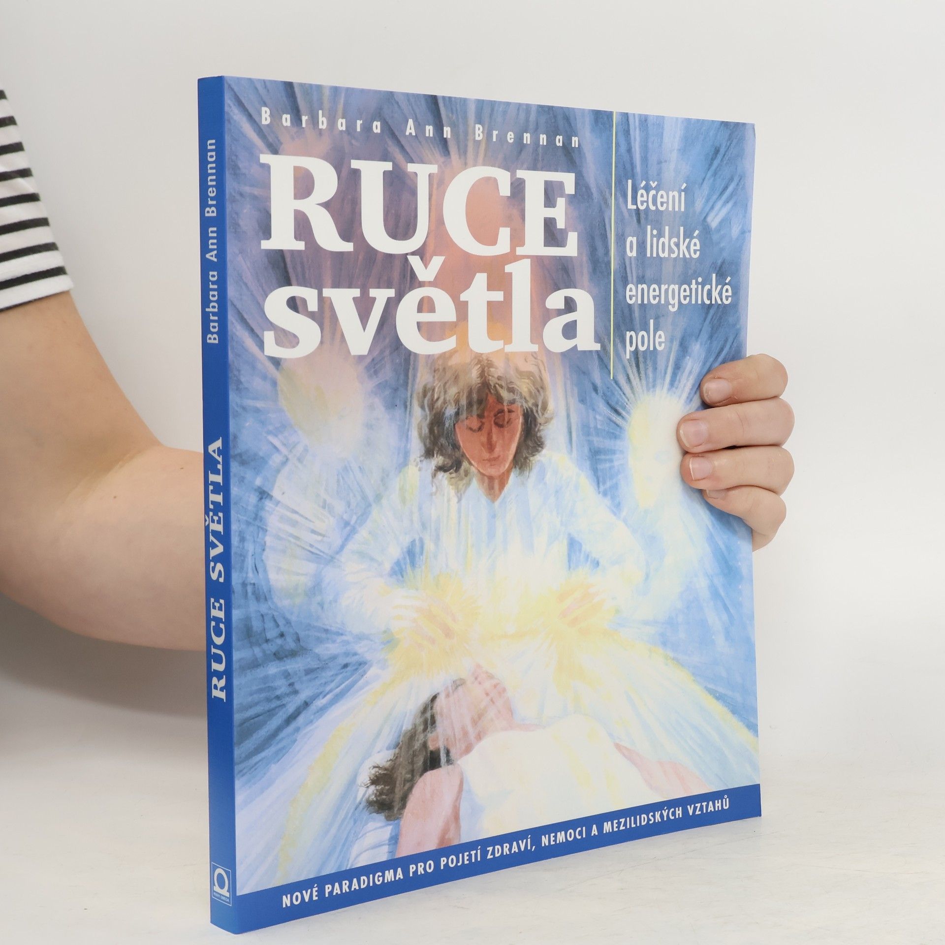 Barbara Brennan Ruce světla: Léčení a lidské energetické pole