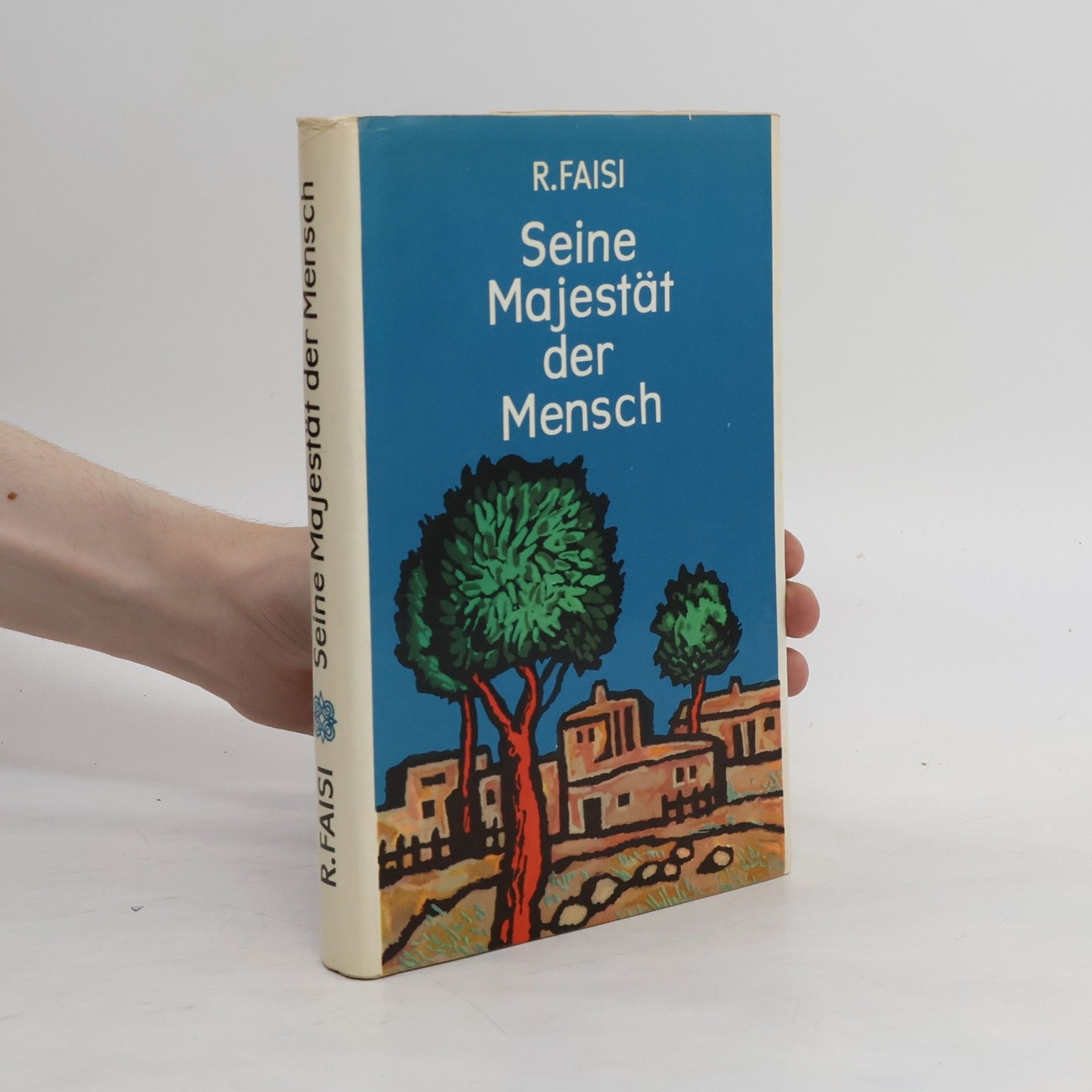 R. Faisi Seine Majestät der Mensch