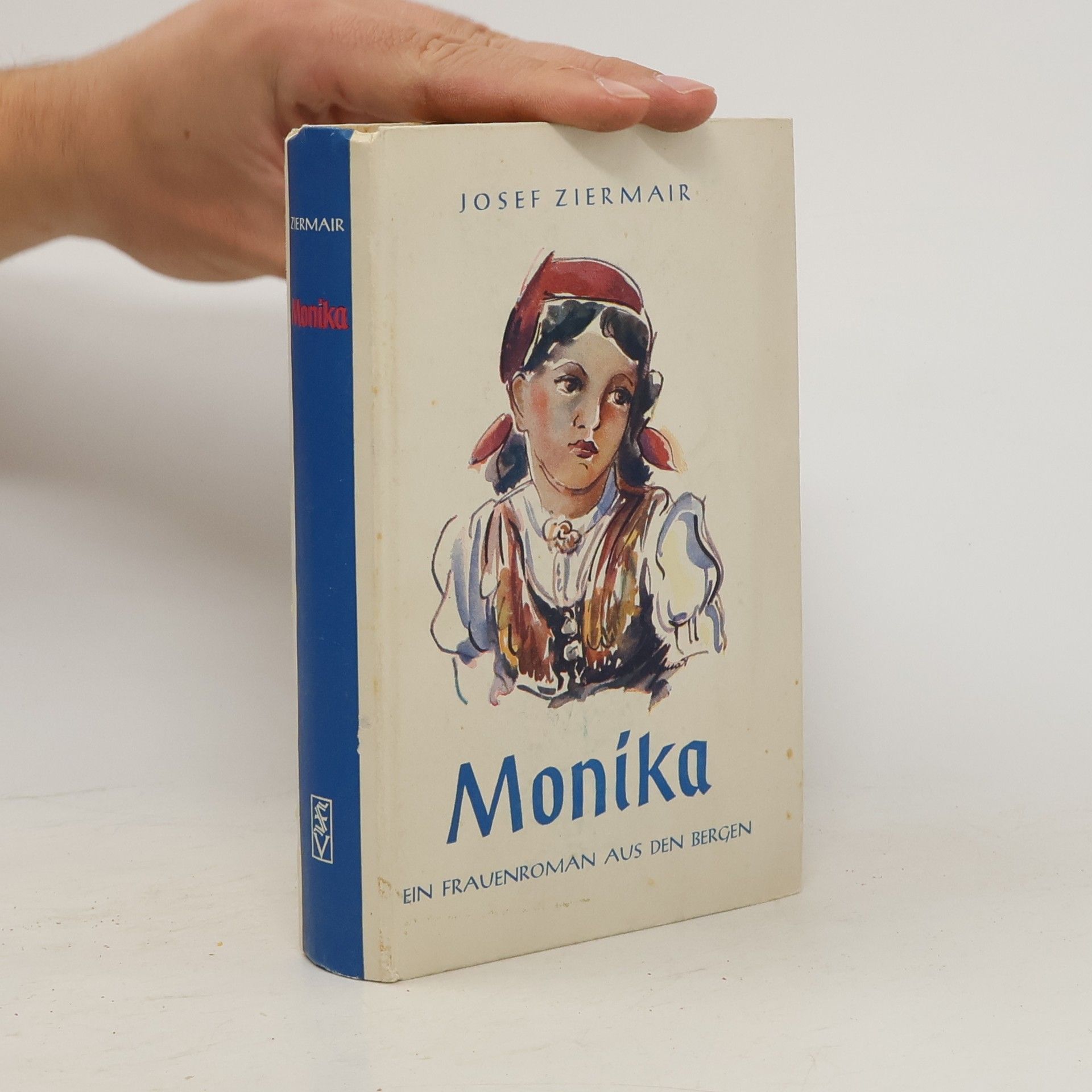 Josef Ziermair Monika. Ein Frauenroman aus den Bergen