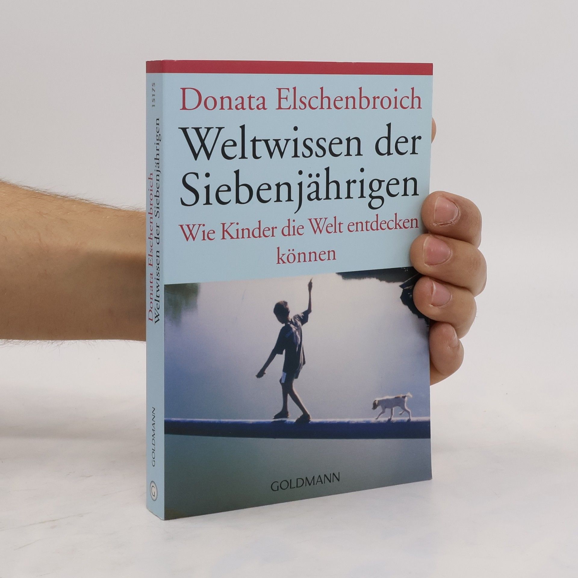 Donata Elschenbroich Weltwissen der Siebenjährigen : wie Kinder die Welt entdecken können