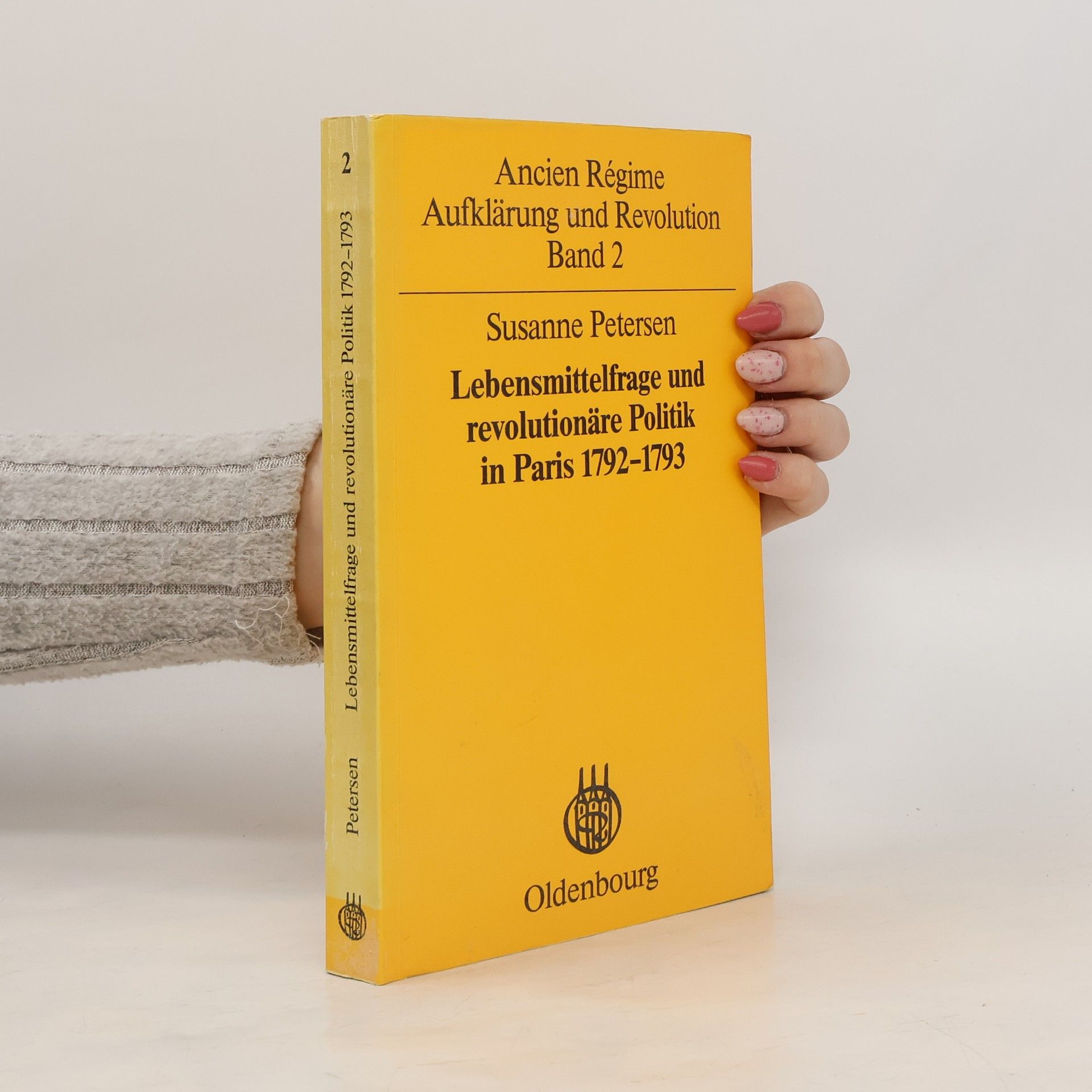 Susanne Petersen Lebensmittelfrage und revolutionäre Politik in Paris 1792 - 1793 [siebzehnhundertzweiundneunzig bis siebzehnhundertdreiundneunzig]