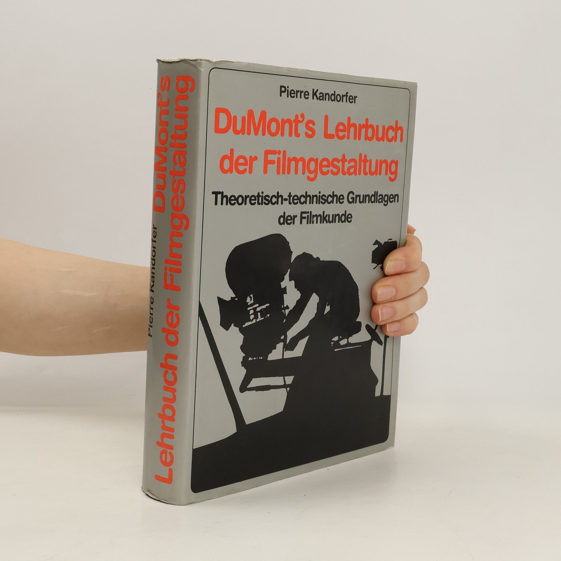 Pierre Kandorfer DuMont's Lehrbuch der Filmgestaltung: Theoretisch-technische Grundlagen der Filmkunde