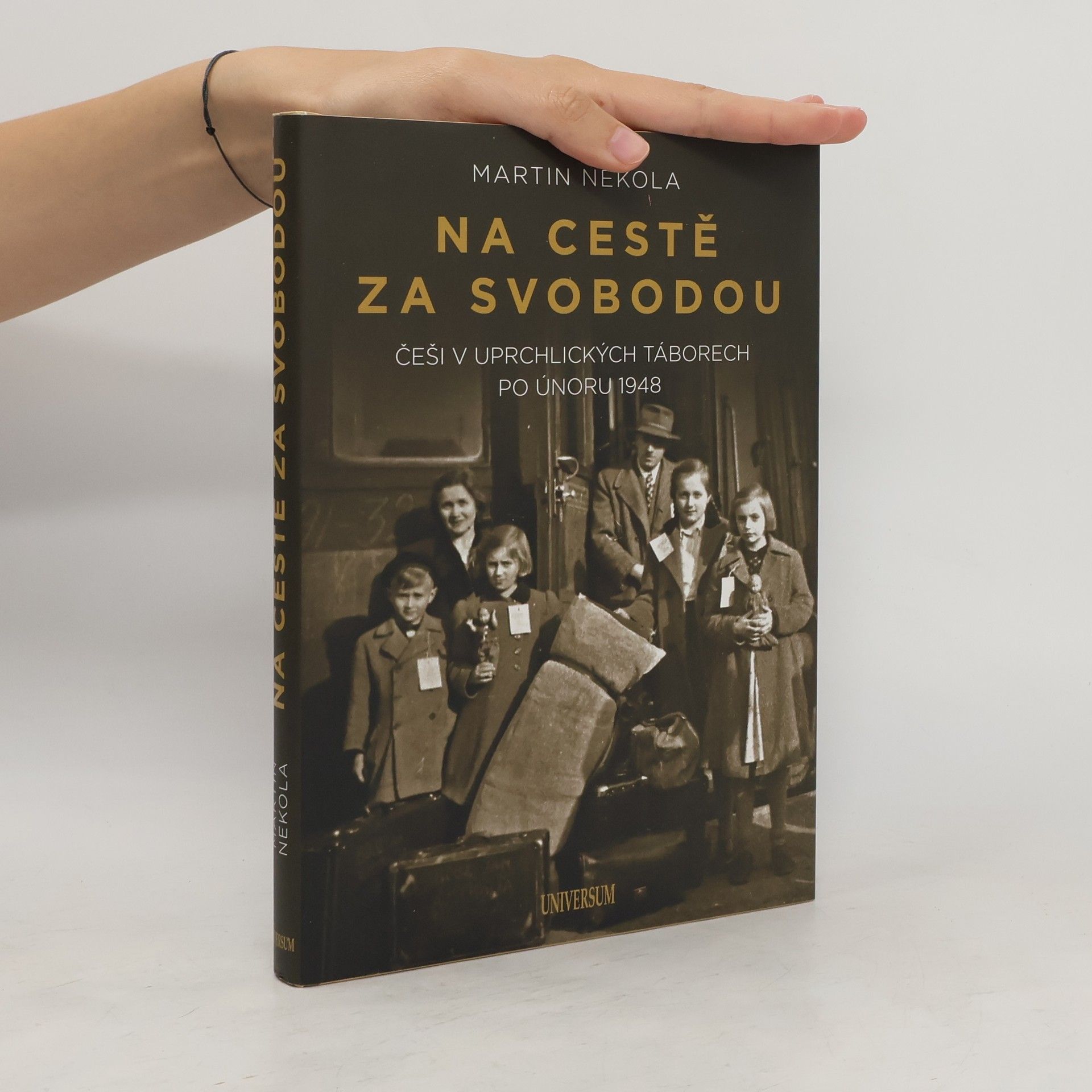 Martin Nekola Na cestě za svobodou. Češi v uprchlických táborech po únoru 1948