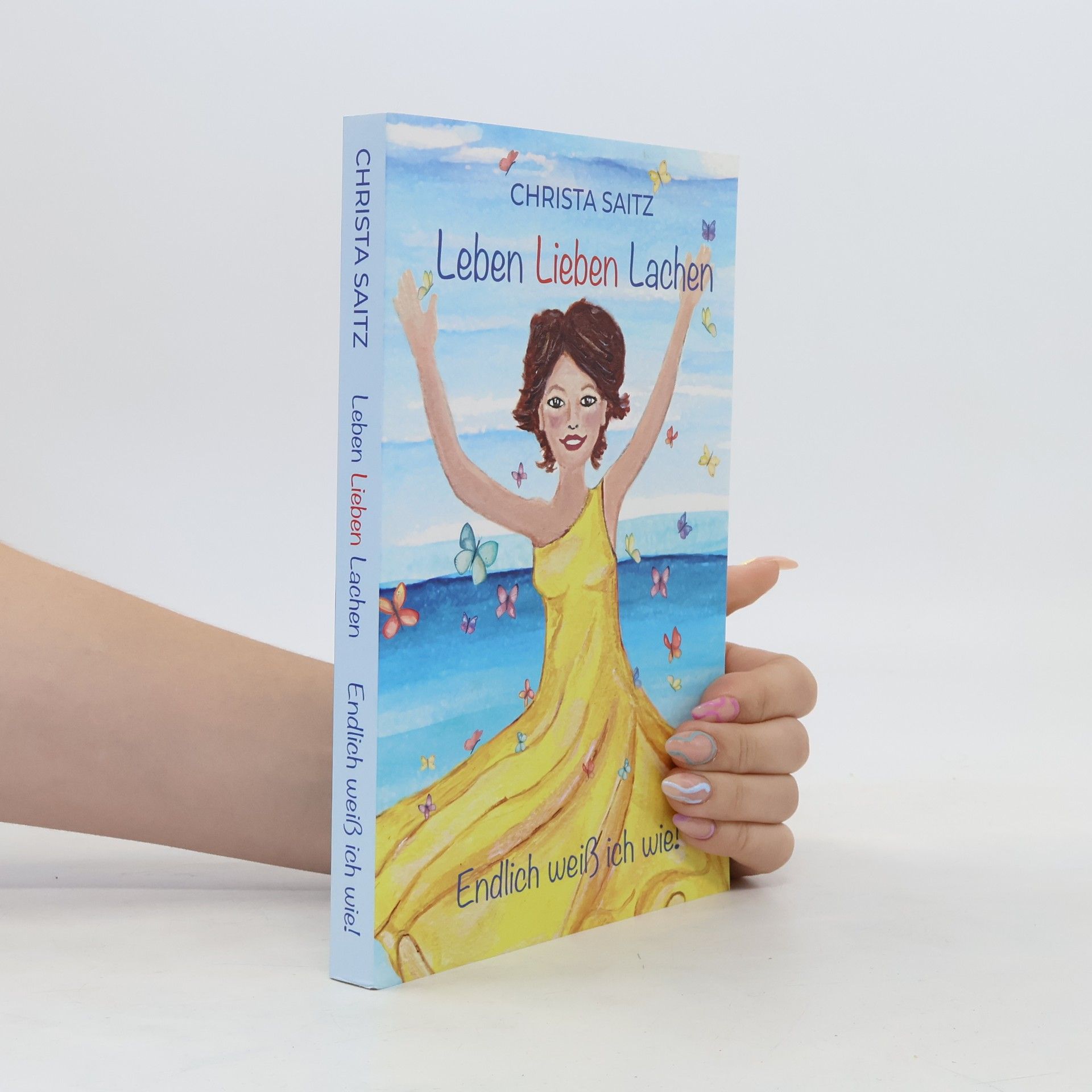 Christa Saitz Leben, Lieben, Lachen - endlich weiß ich wie!