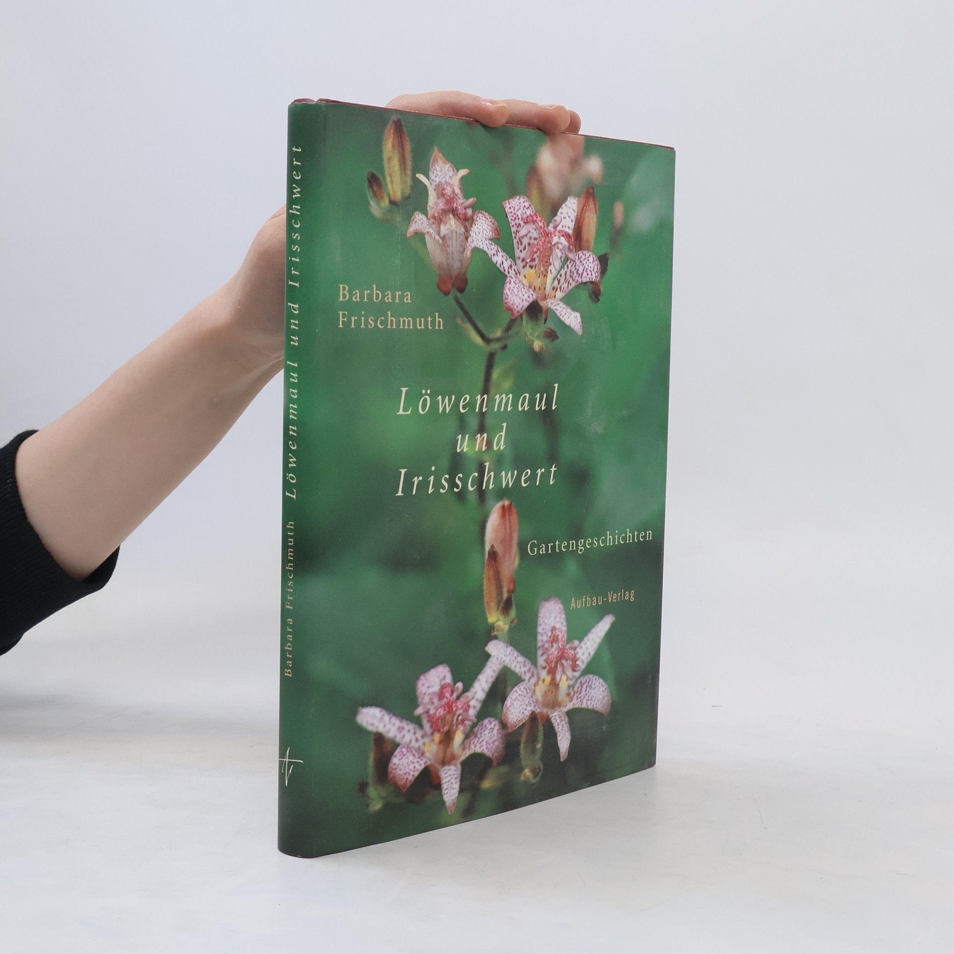 Barbara Frischmuth Löwenmaul und Irisschwert
