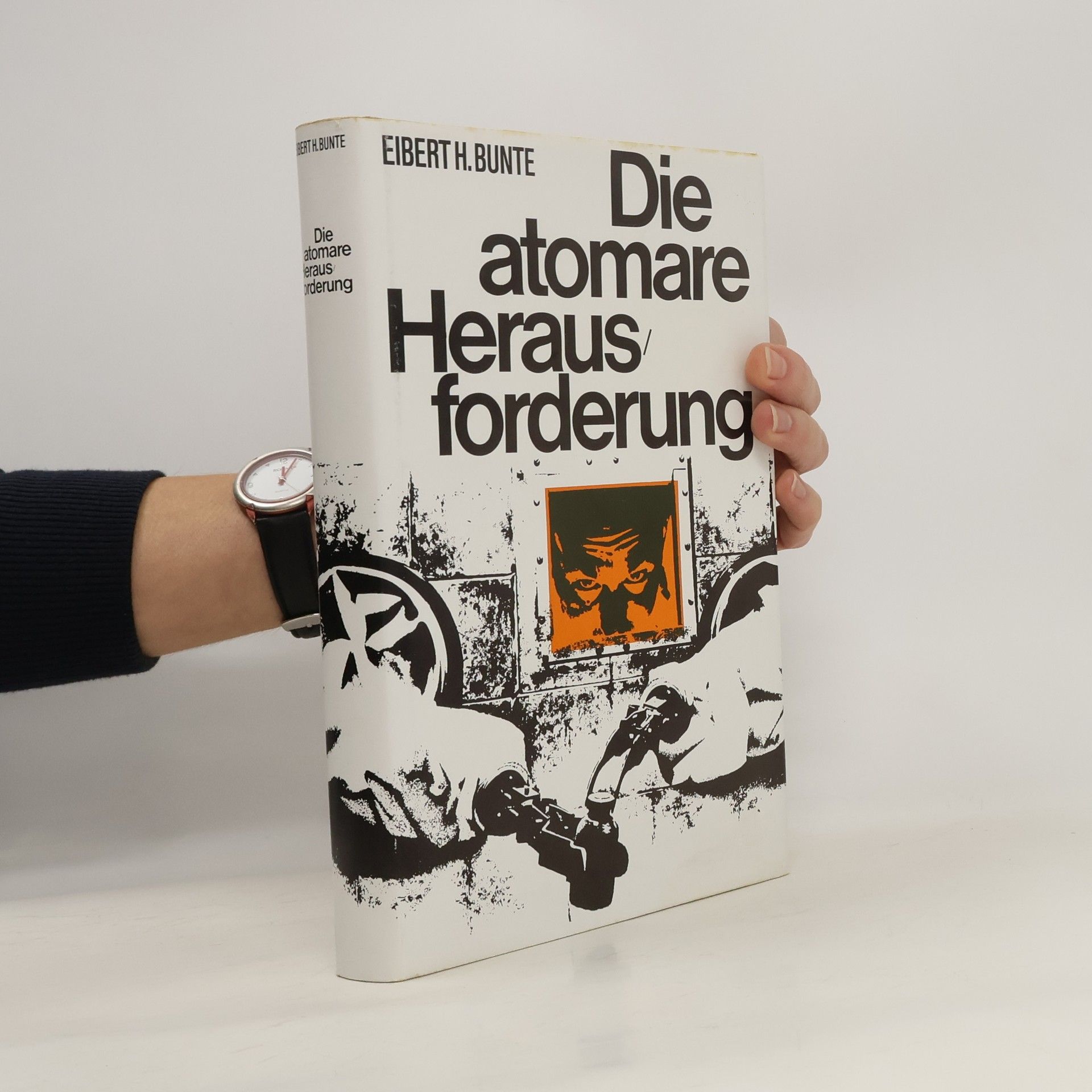 Eibert H. Bunte Die atomare Heraus forderung