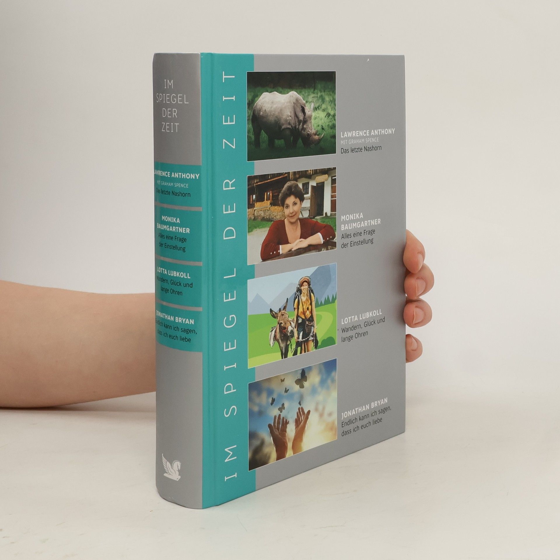 Collectif d'auteurs Das letzte Nashorn. Alles eine Frage der Einstellung. Wandern, Glück und lange Ohren. Endlich kann ich sagen, dass ich euch liebe