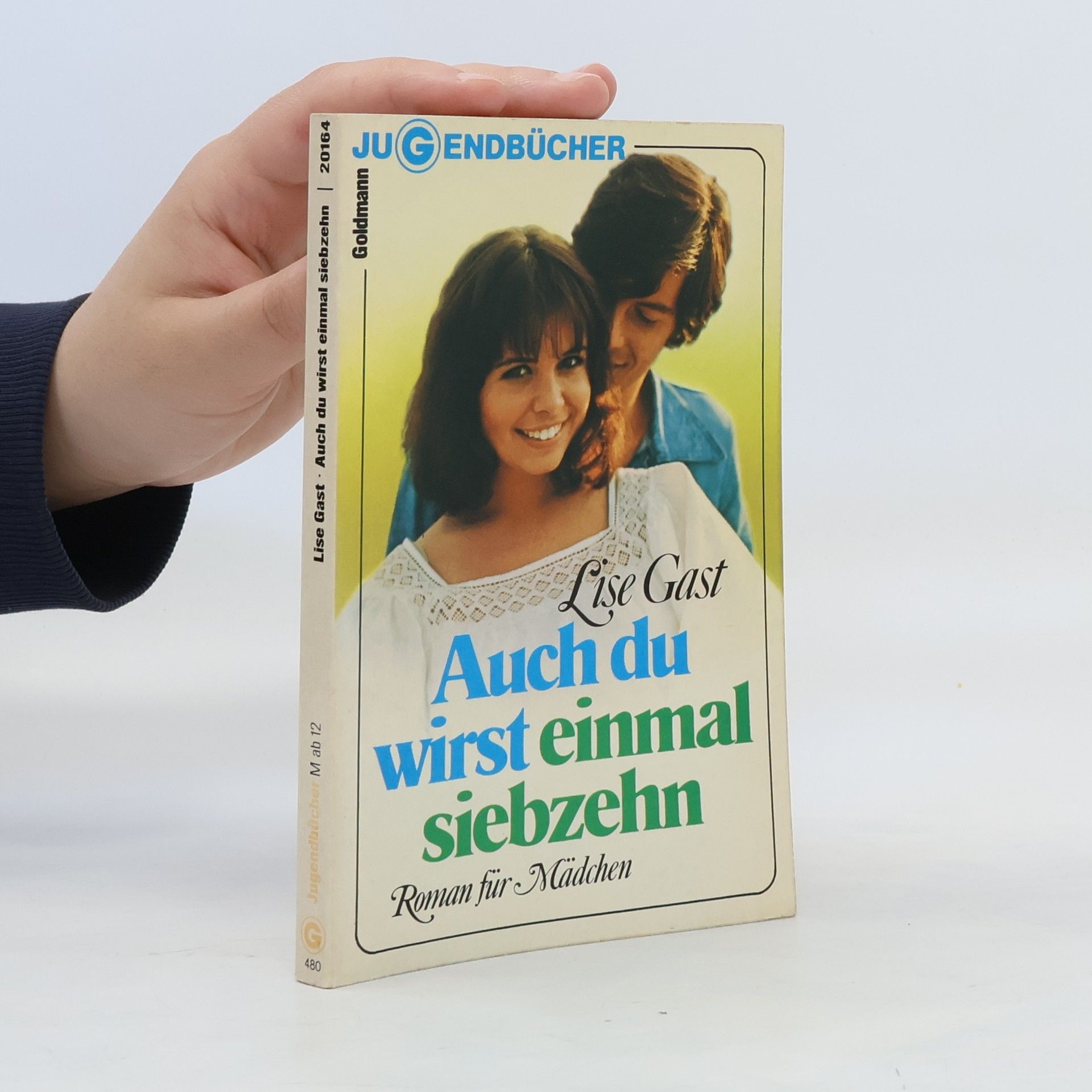 Lise Gast Auch du wirst einmal siebzehn