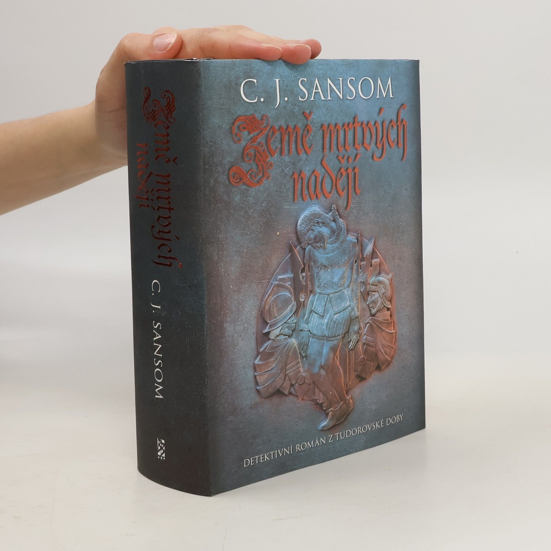 C. J. Sansom Země mrtvých nadějí : detektivní román z tudorovské doby