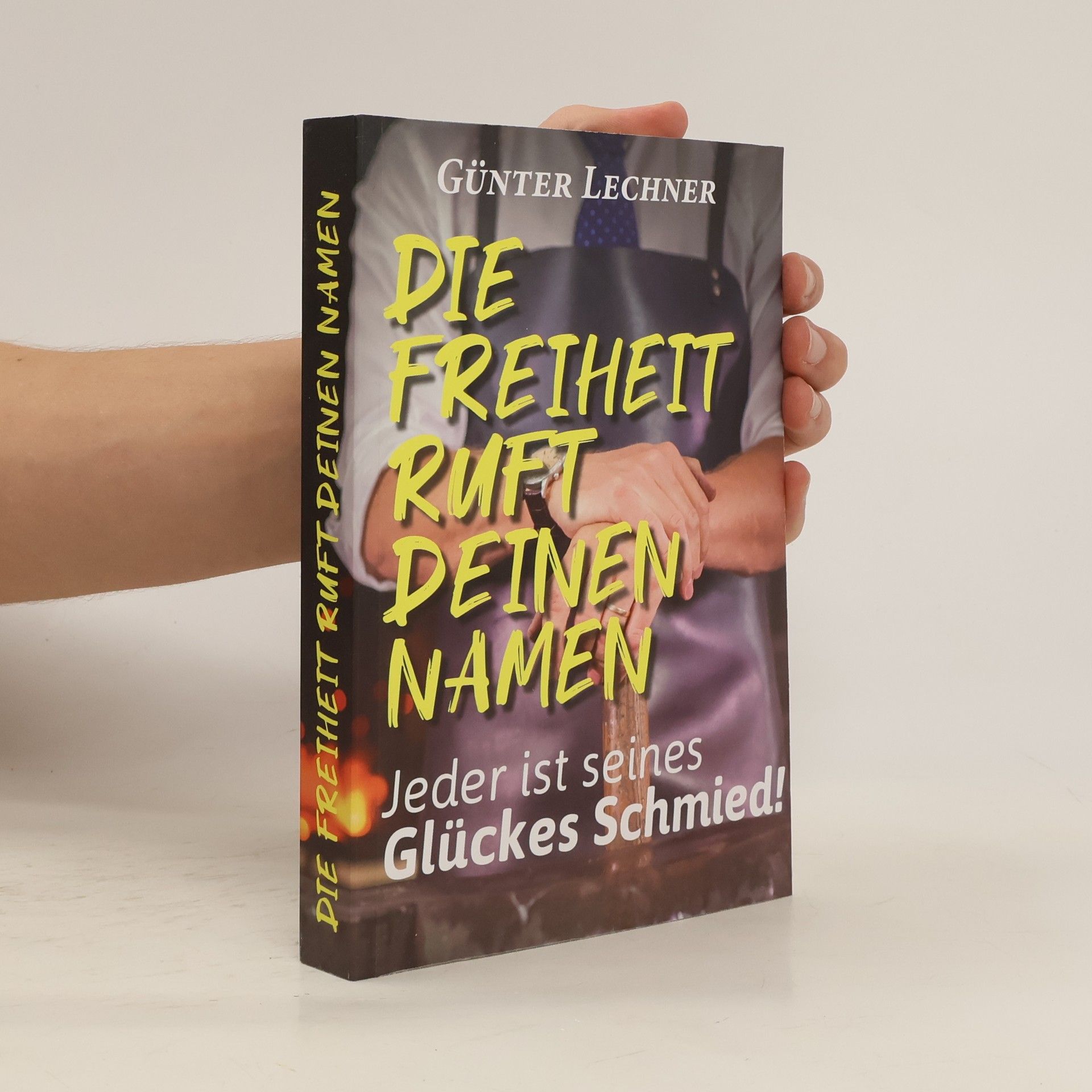 Günter Lechner Die Freiheit ruft deinen Namen