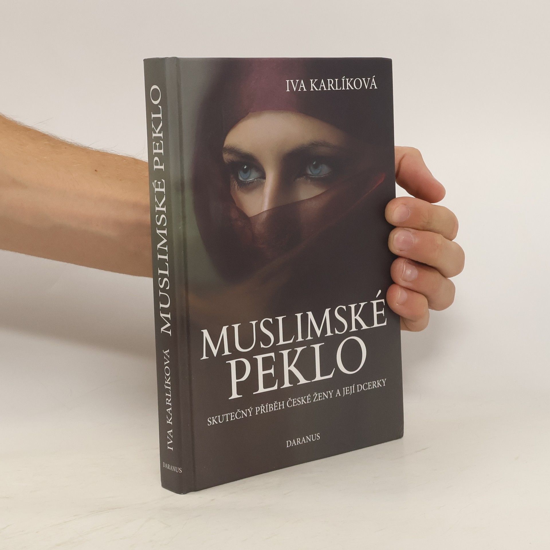 Iva Karlíková Muslimské peklo. Skutečný příběh české ženy a její dcerky