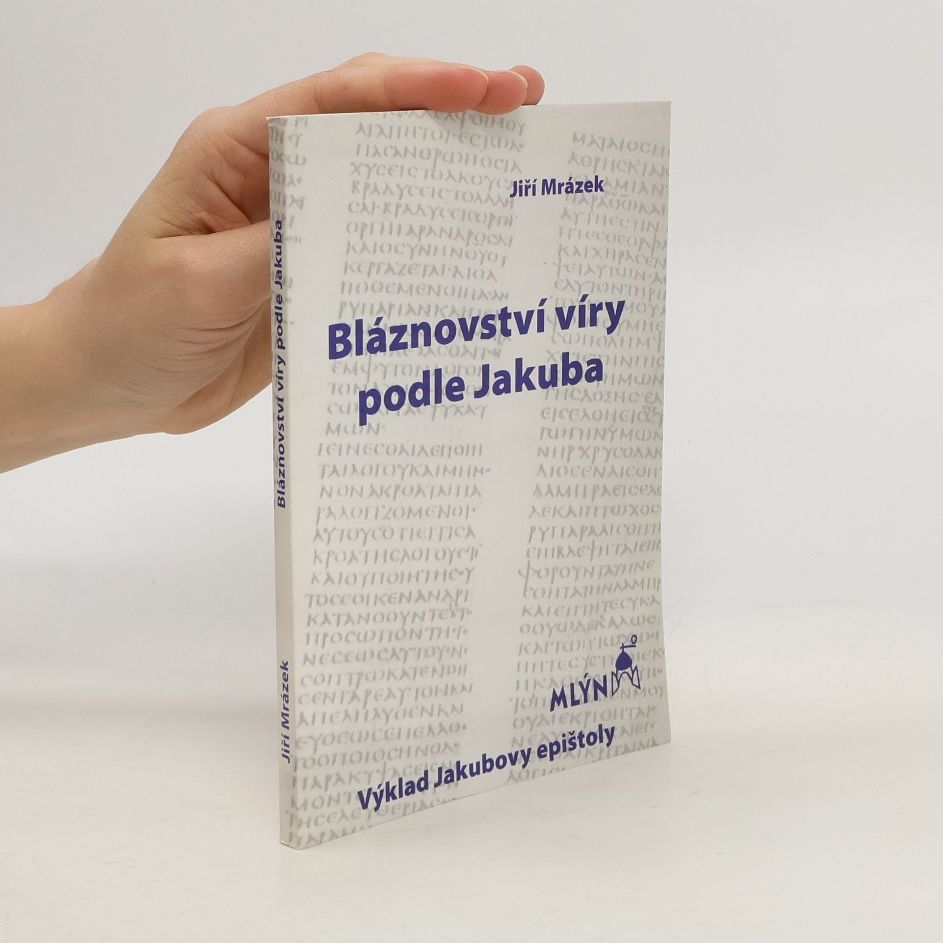 Jiří Mrázek Bláznovství víry podle Jakuba