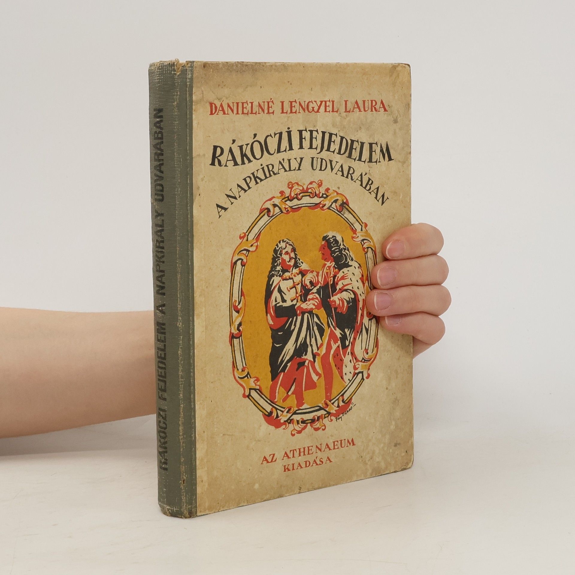 Dánielné Lengyel Laura Rákóczi fejedelem a Napkirály udvarában