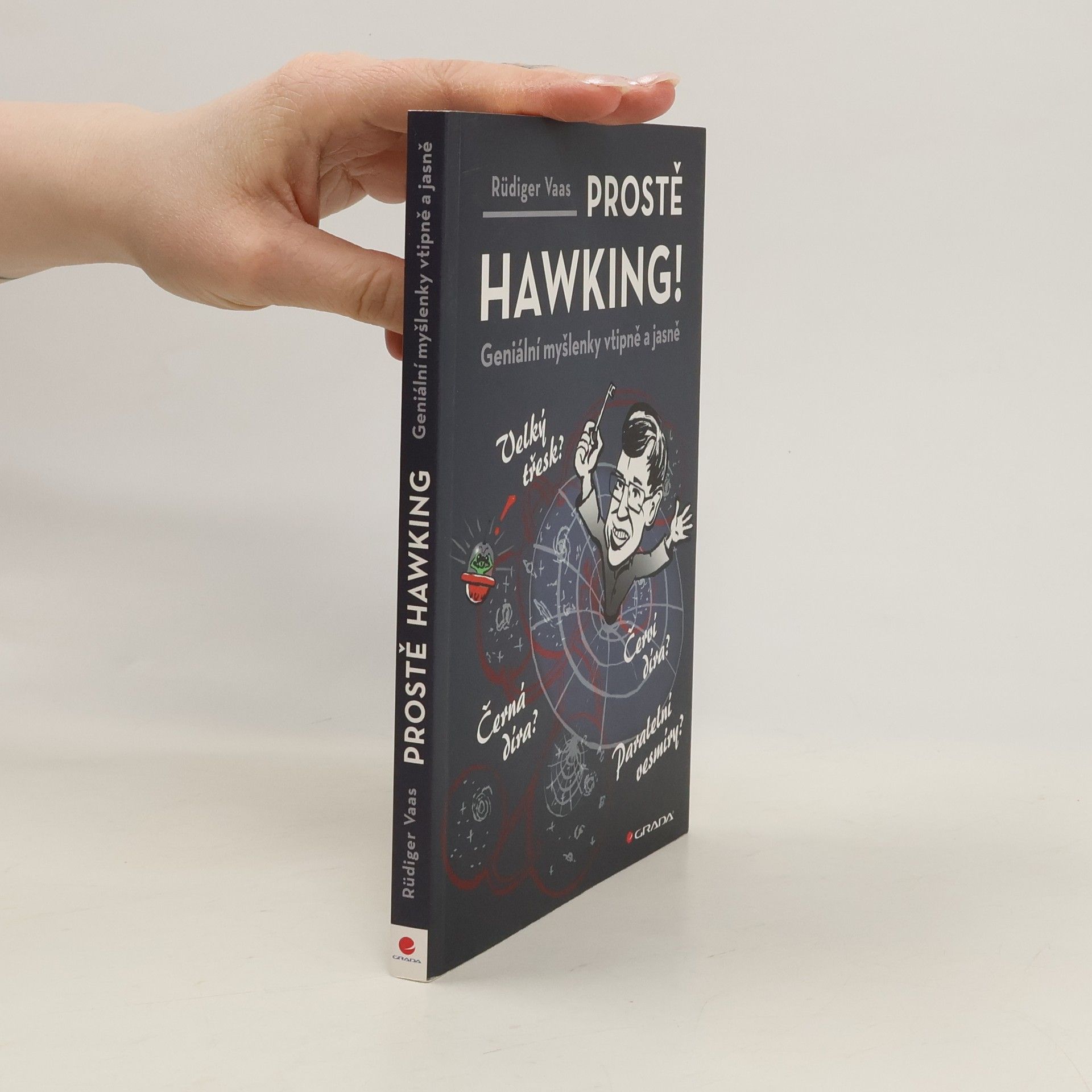Rüdiger Vaas Prostě Hawking! Geniální myšlenky vtipně a jasně