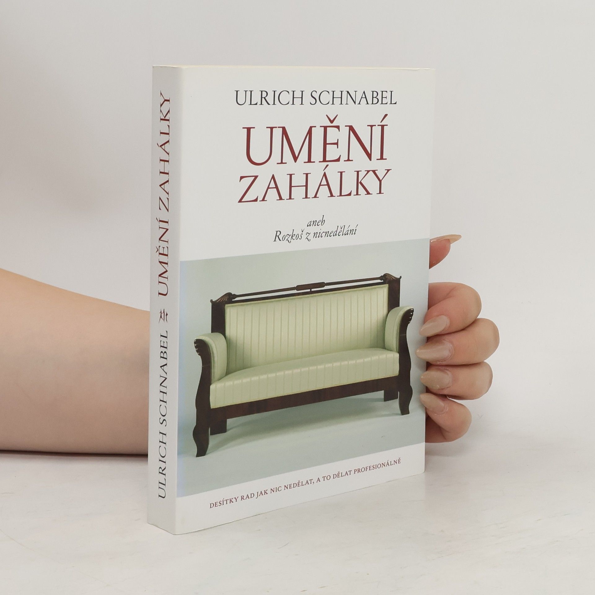 Ulrich Schnabel Umění zahálky, aneb, Rozkoš z nicnedělání