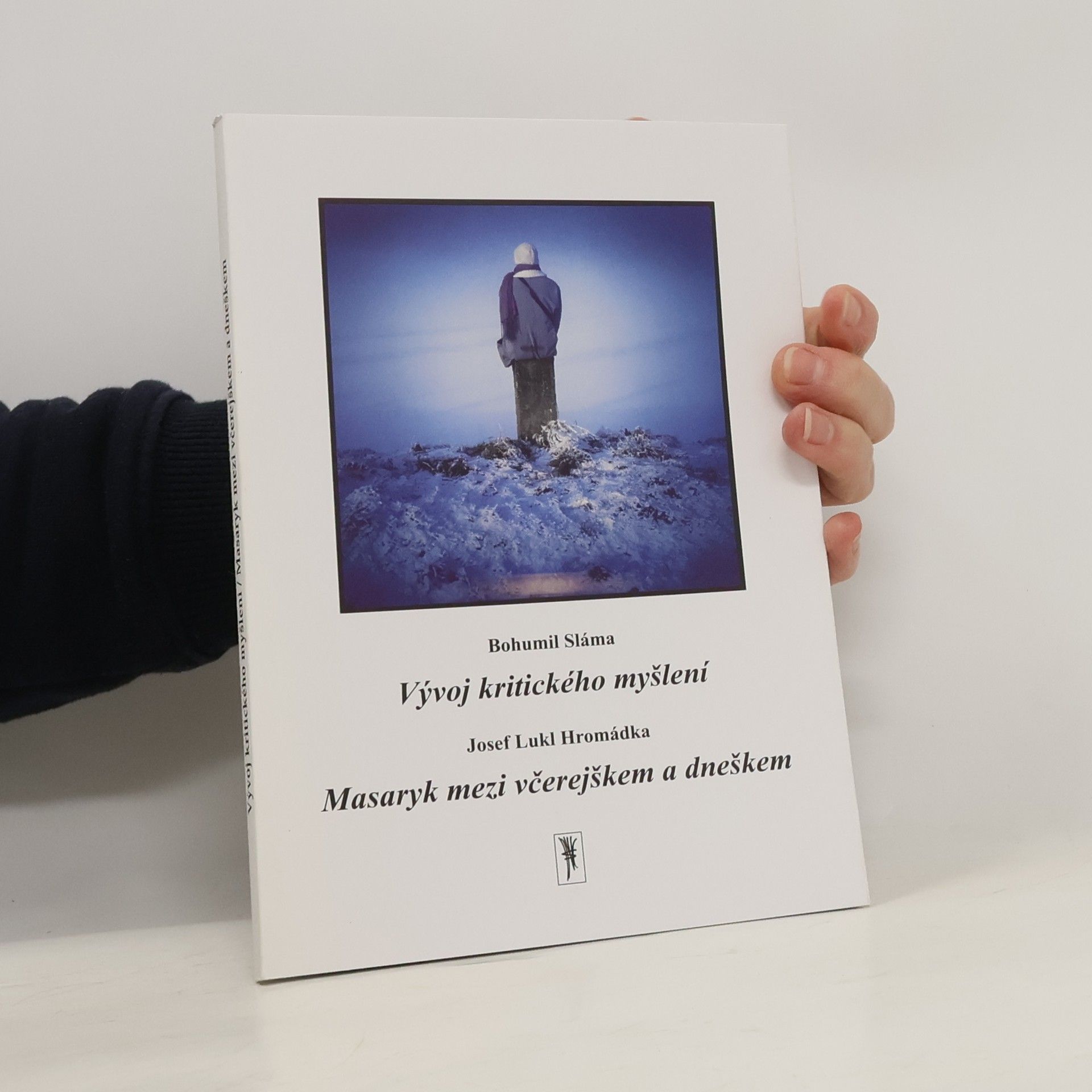 Bohumil Sláma Vývoj kritického myšlení / Masaryk mezi včerejškem a dneškem