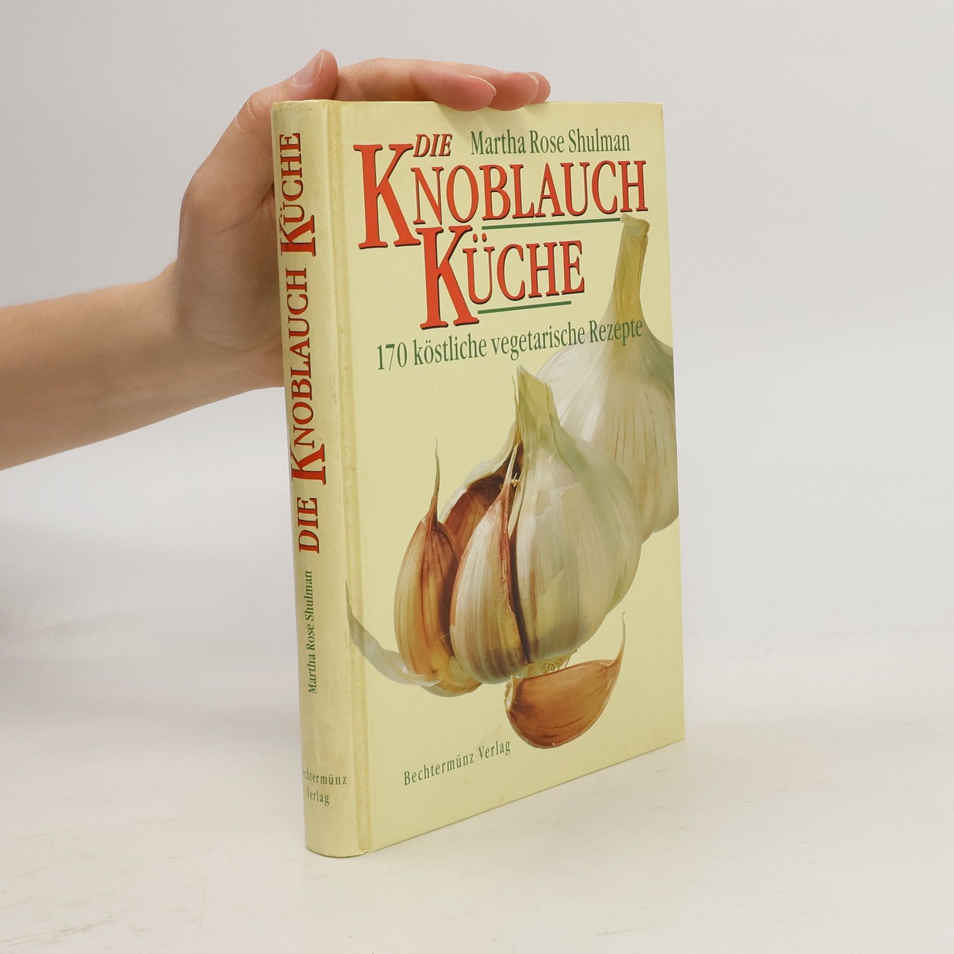Martha Rose Shulman Die Knoblauch-Küche