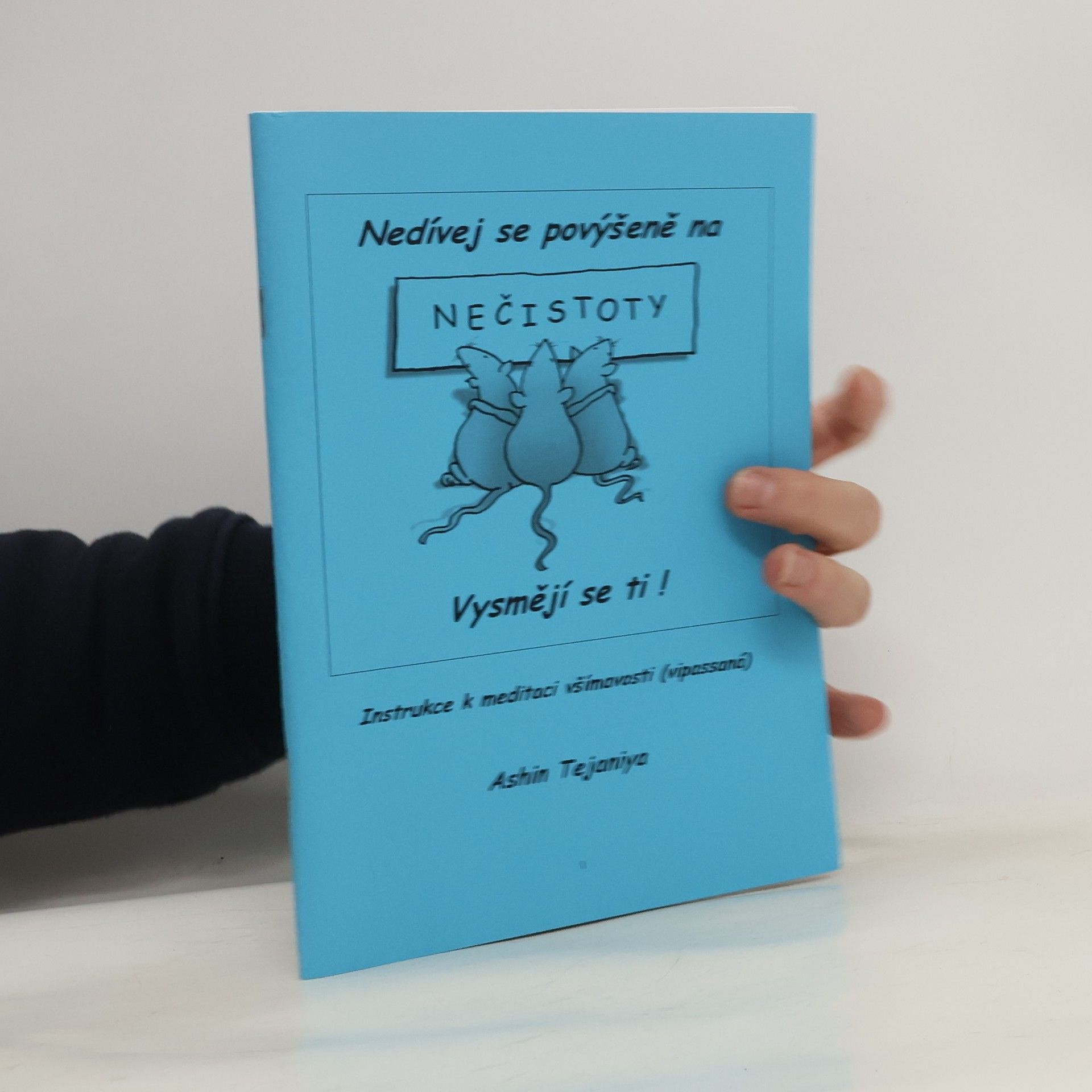 Nedívej se povýšeně na nečistoty. Vysmějí se ti!