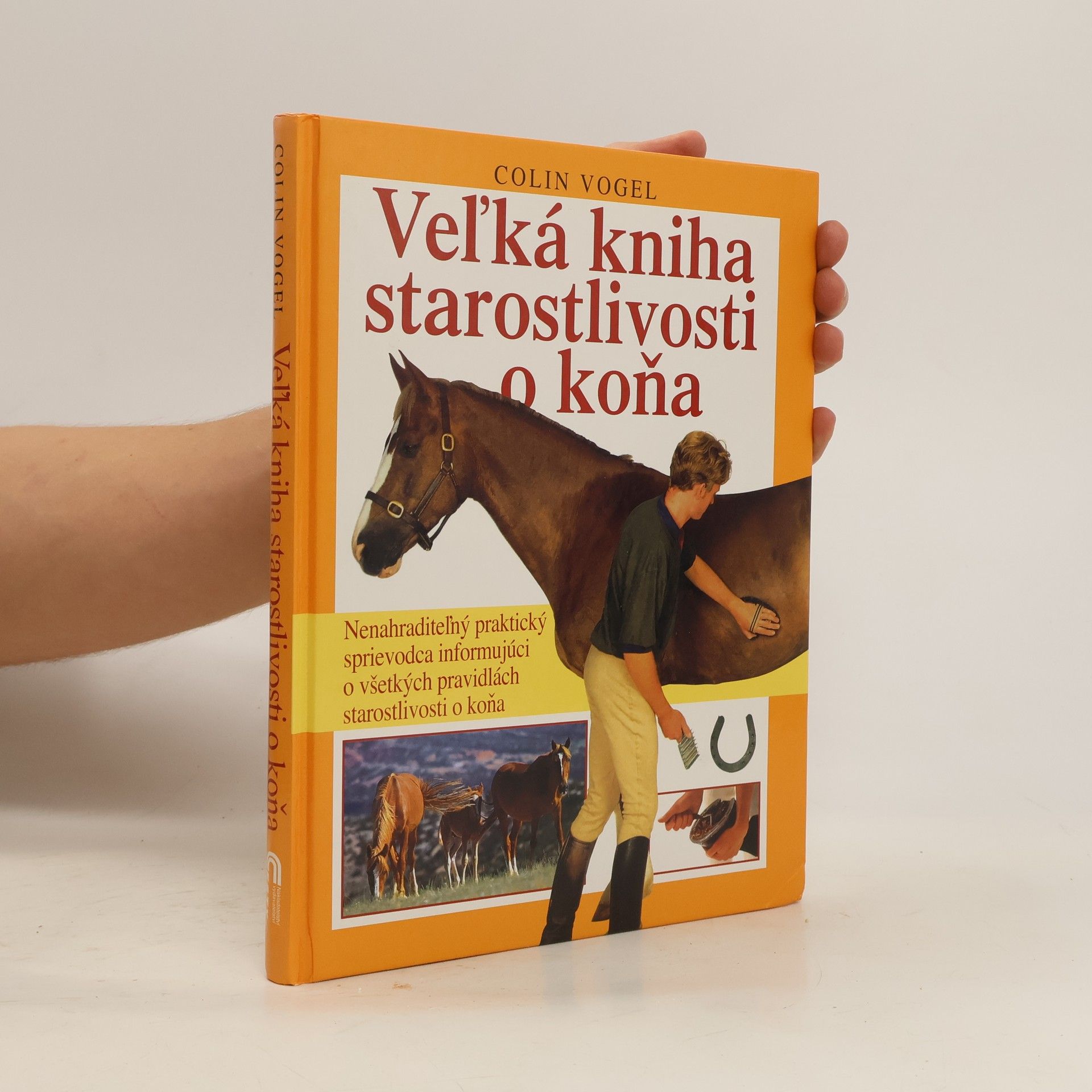 Colin Vogel Veľká kniha starostlivosti o koňa