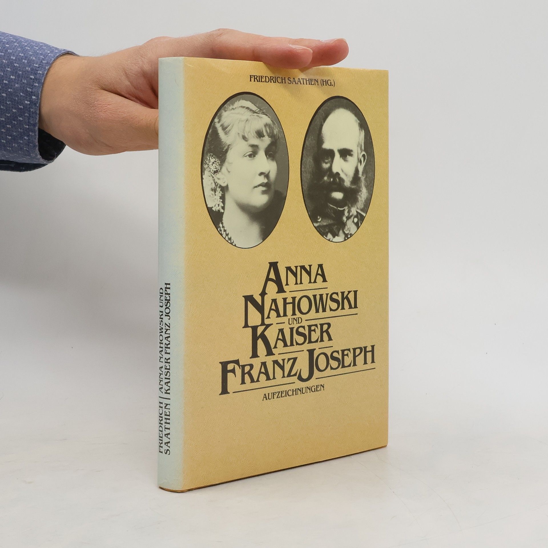 Friedrich Hans Saathen Anna Nahowski und Kaiser Franz Joseph