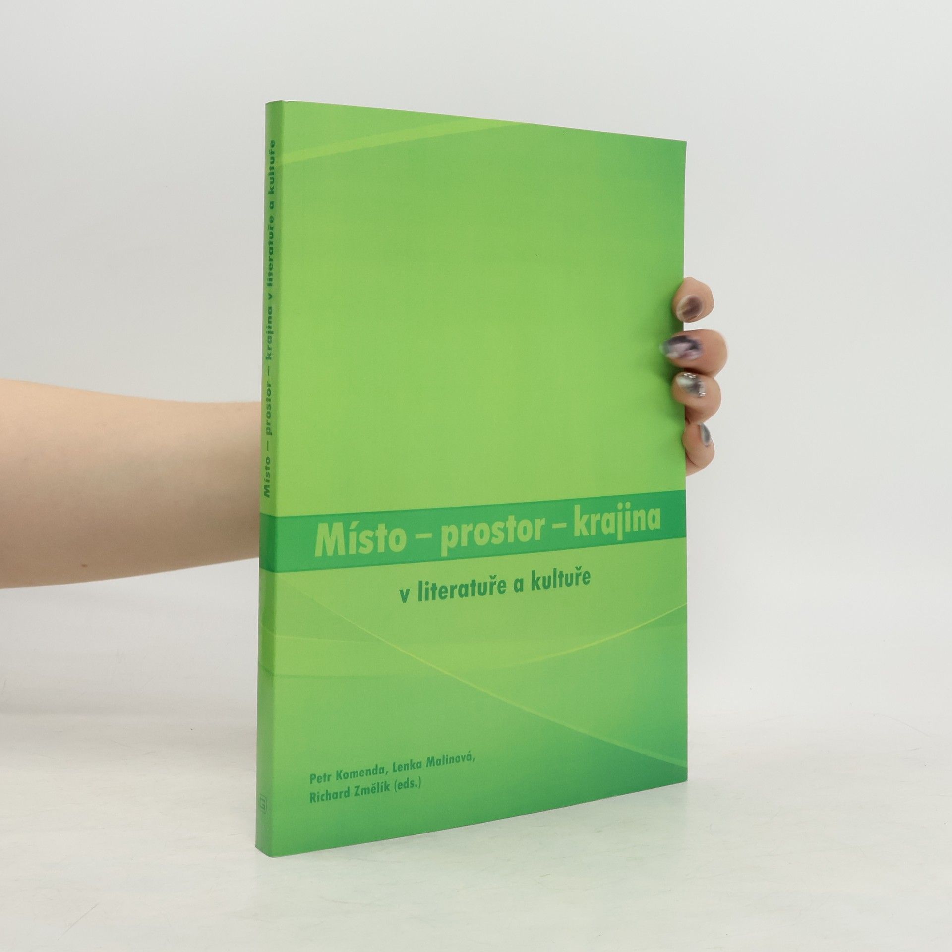 Petr Komenda Místo - prostor - krajina v literatuře a kultuře. Literární tematologie v pohledu vědních disciplín.
