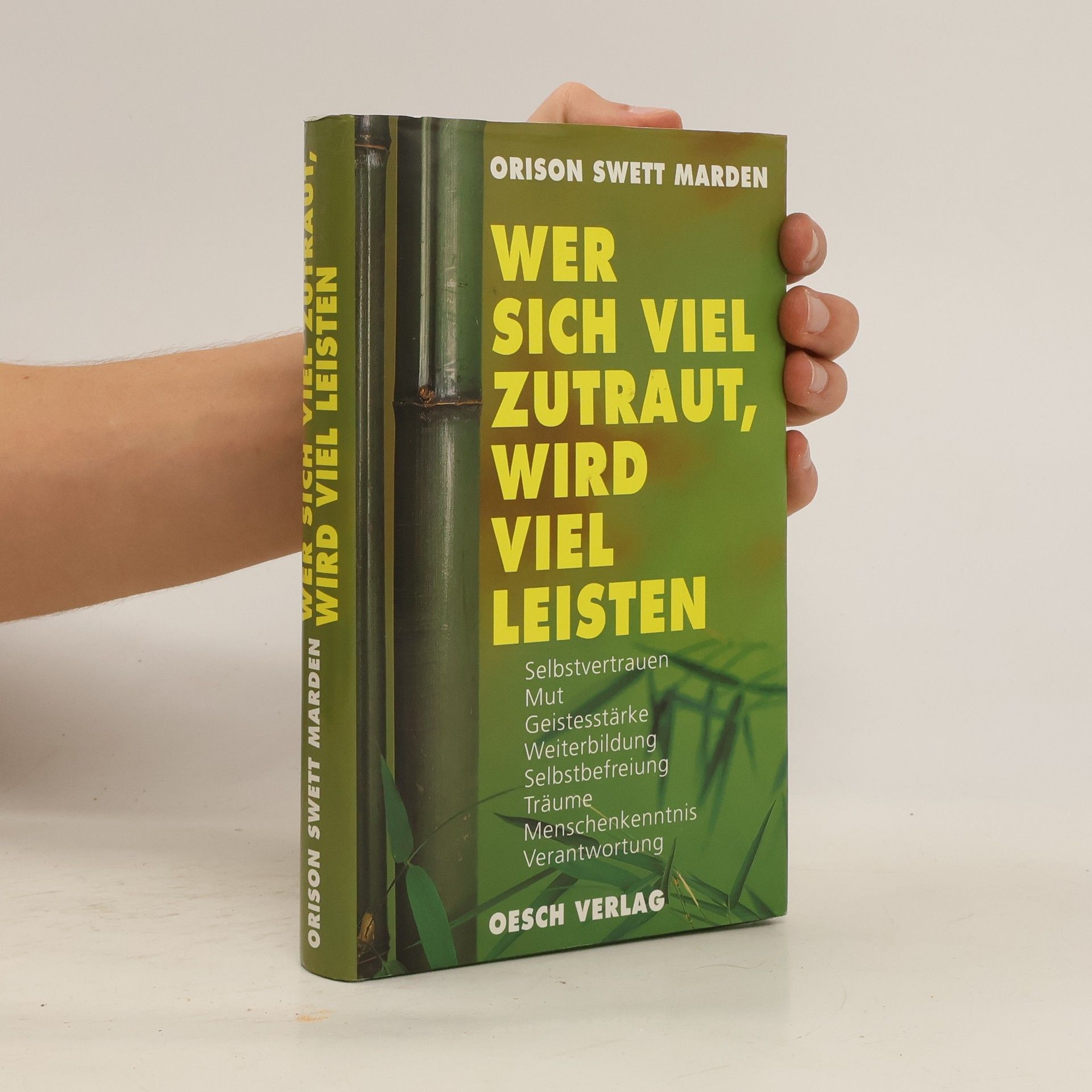 Orison Swett Marden Wer sich viel zutraut, wird viel leisten