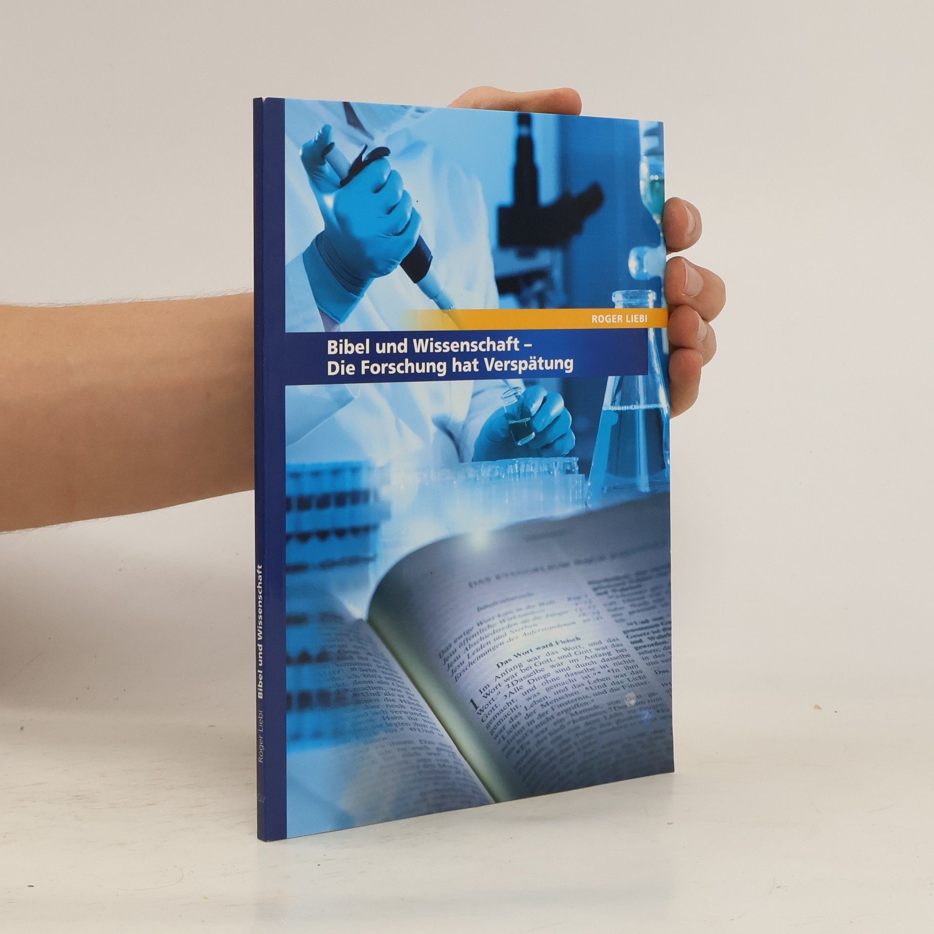 Roger Liebi Bibel und Wissenschaft. Die Forschung hat Verspätung
