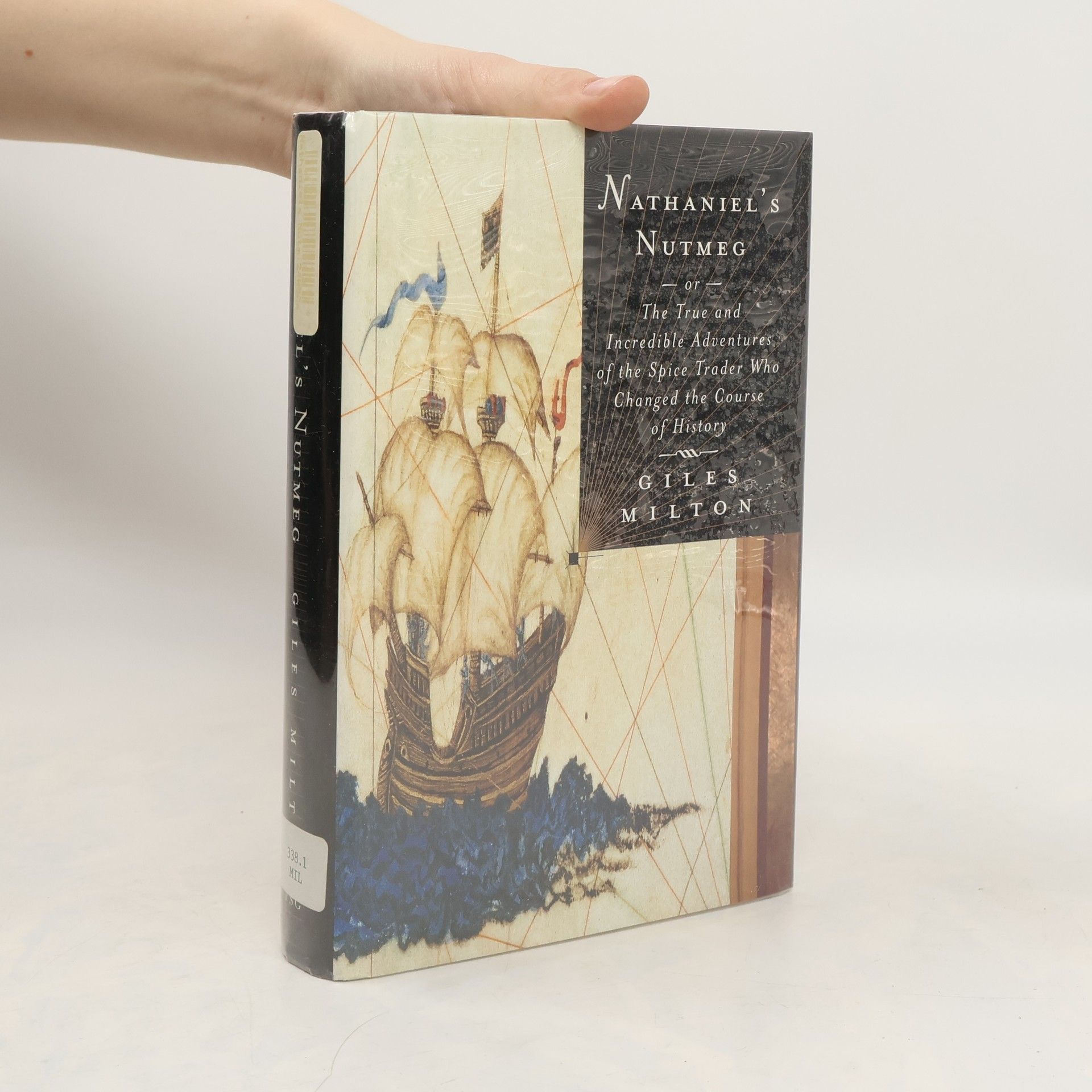 Giles Milton Nathaniel's Nutmeg, Or, The True and Incredible Adventures of the Spice Trader who Changed the Course of History