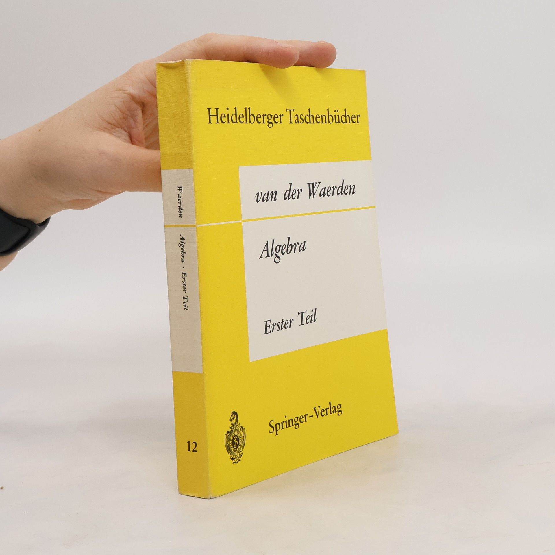 B. L. van der Waerden Heidelberger Taschenbücher. Algebra