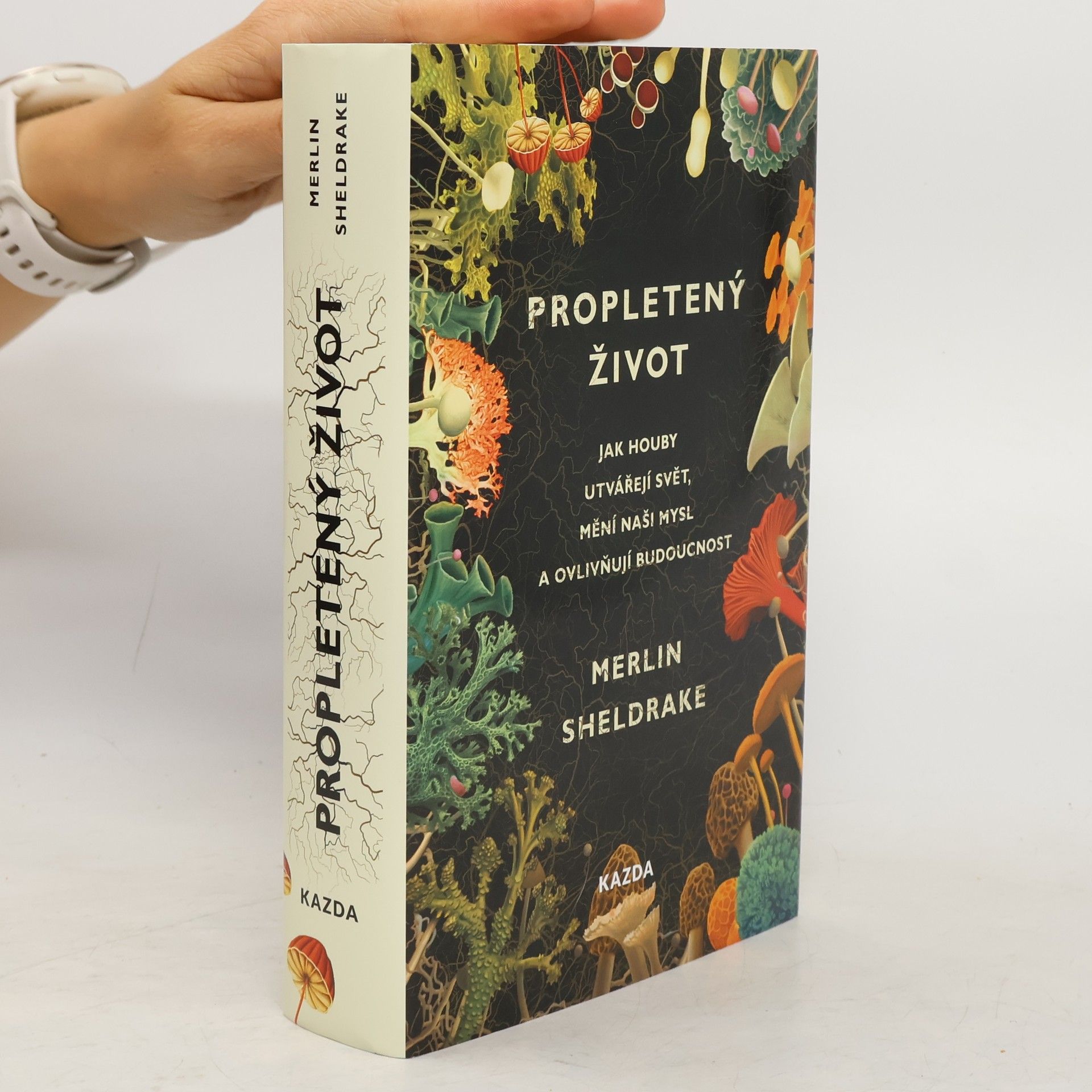 Merlin Sheldrake Propletený život. Jak houby utvářejí svět, mění naši mysl a ovlivňují budoucnost
