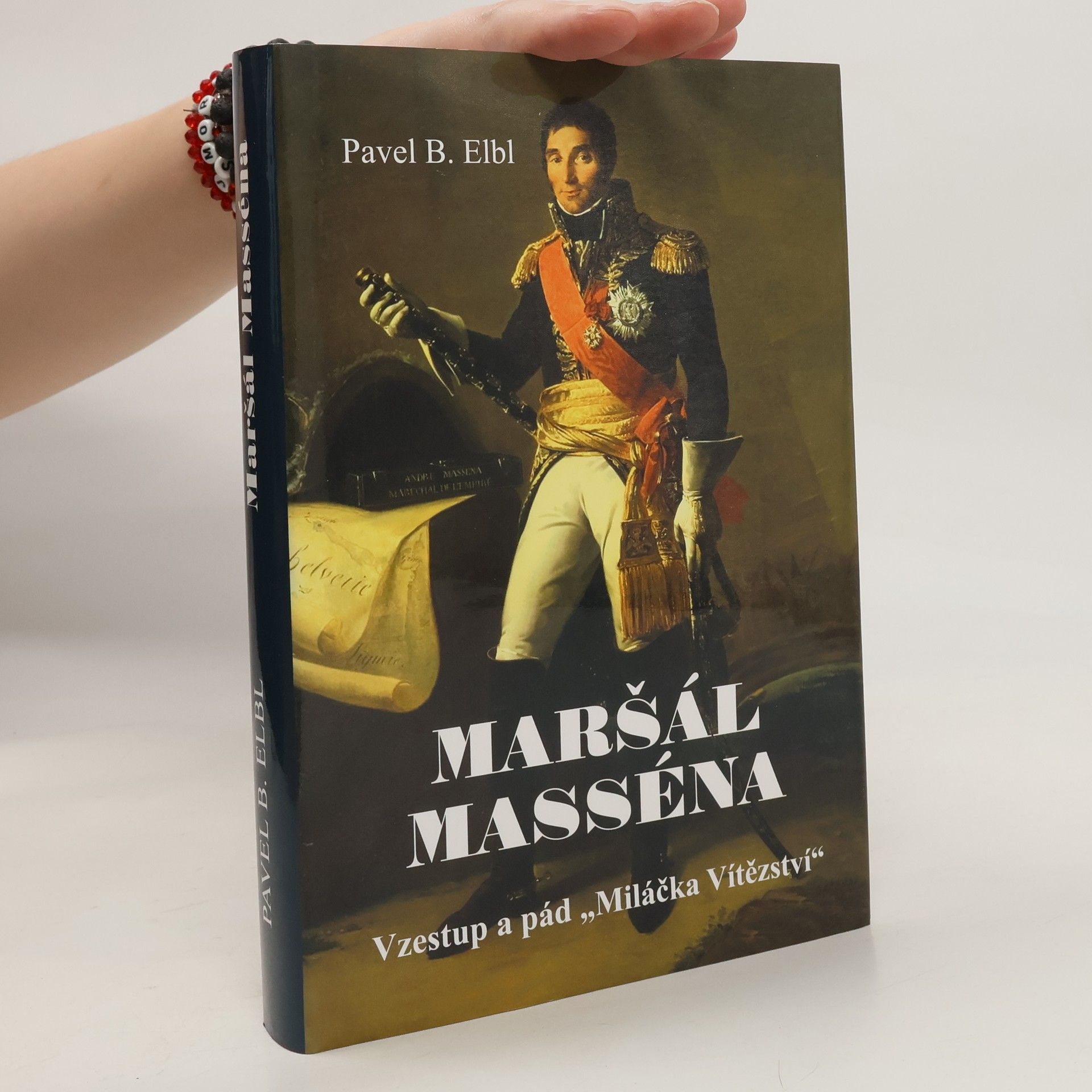 Pavel Benedikt Elbl Maršál Masséna - Vzestup a pád "Miláčka Vítězství"