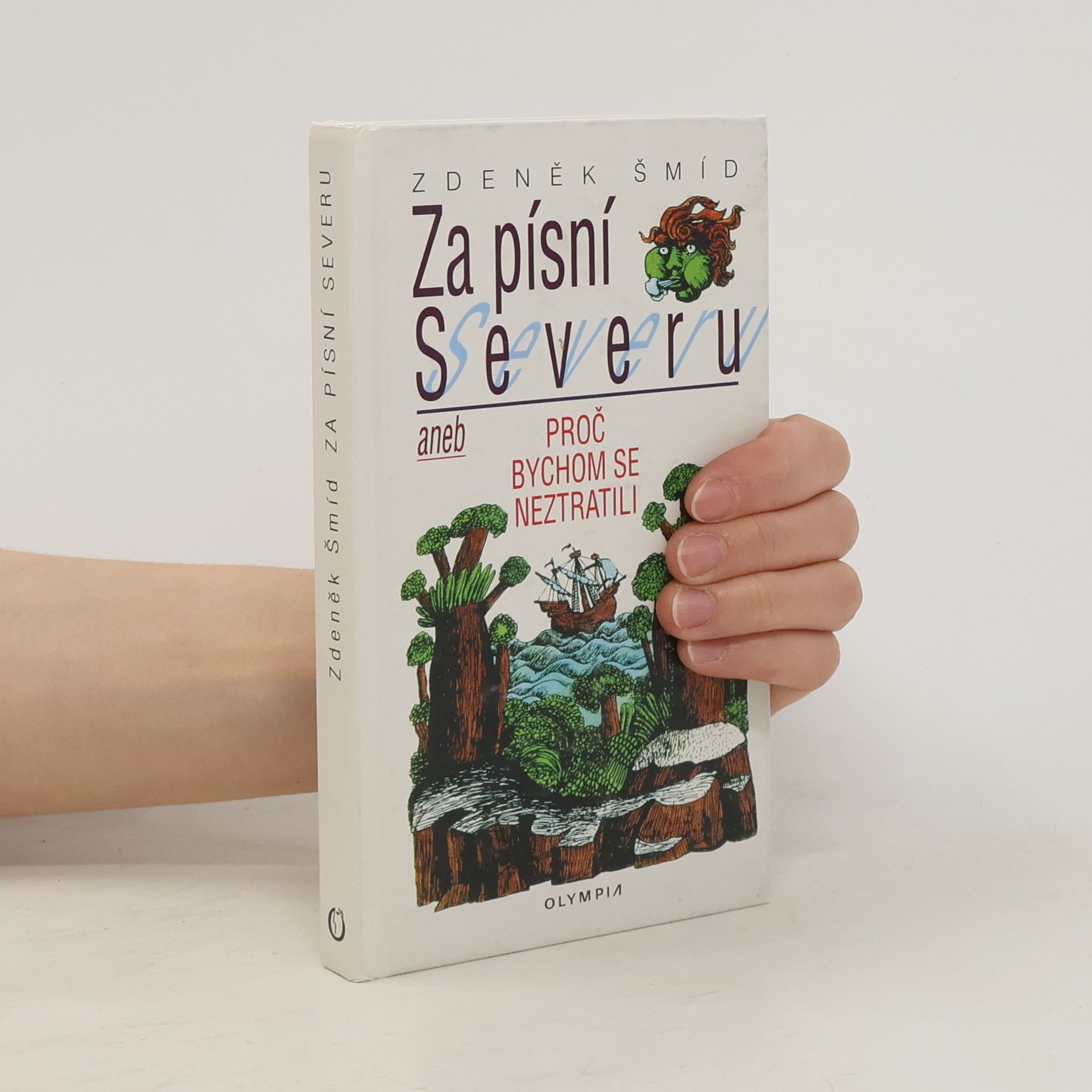 Zdeněk Šmíd Za písní Severu, aneb, Proč bychom se neztratili