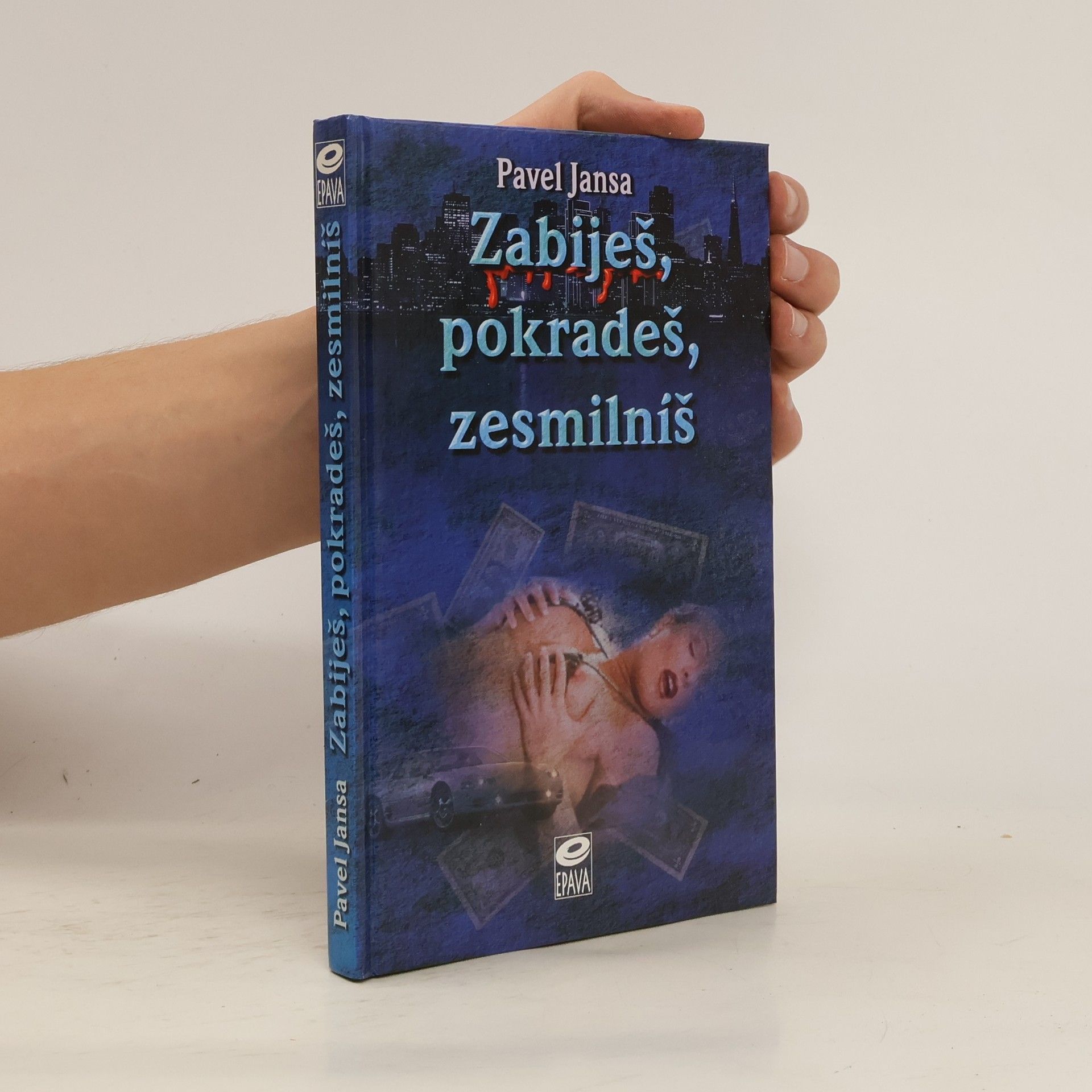 Pavel Jansa Zabiješ, pokradeš, zesmilníš