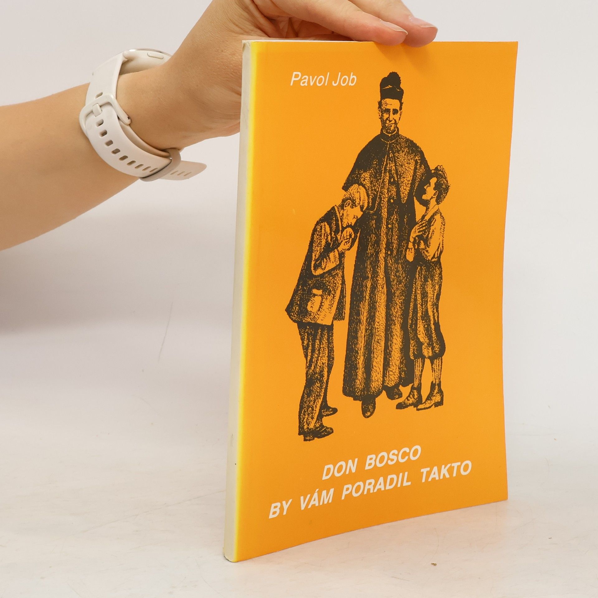 Pavol Job Don Bosco by vám poradil takto : Pedagogická pomôcka pre kresťanských rodičov