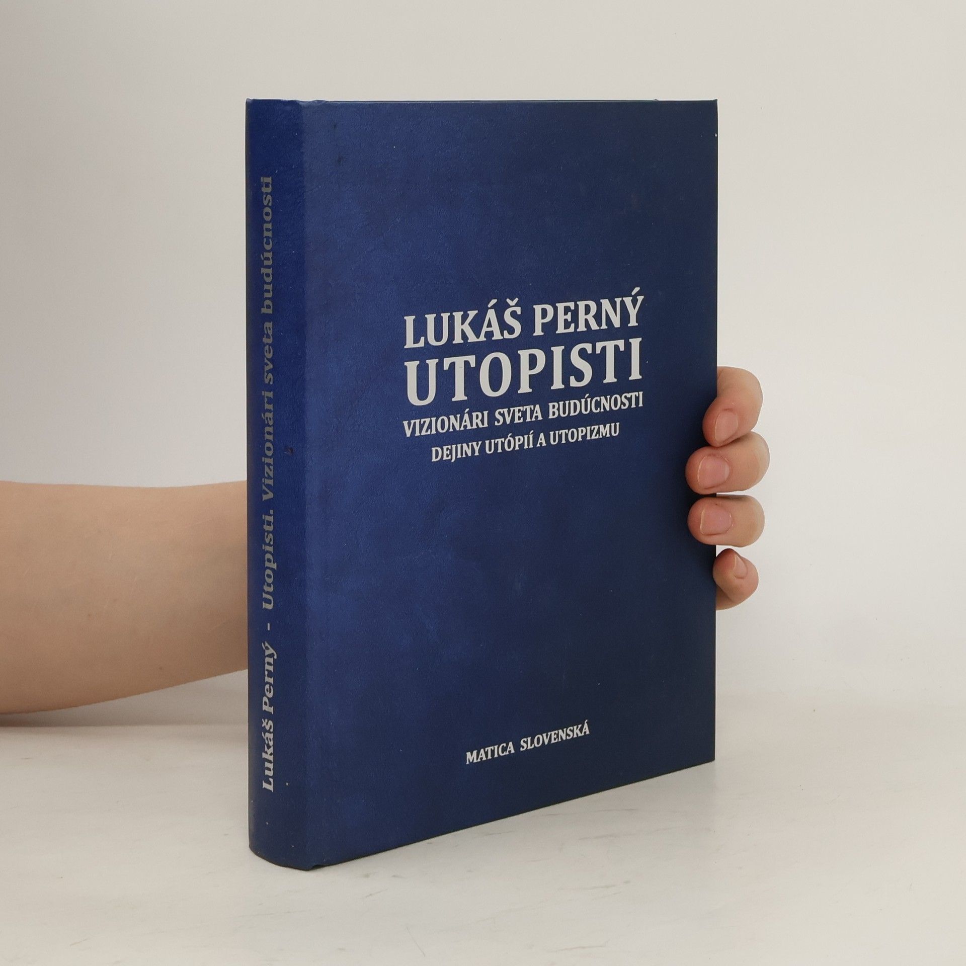 Lukáš Perný Utopisti; vizionári sveta budúcnosti. Dejiny utópií a utopizmu