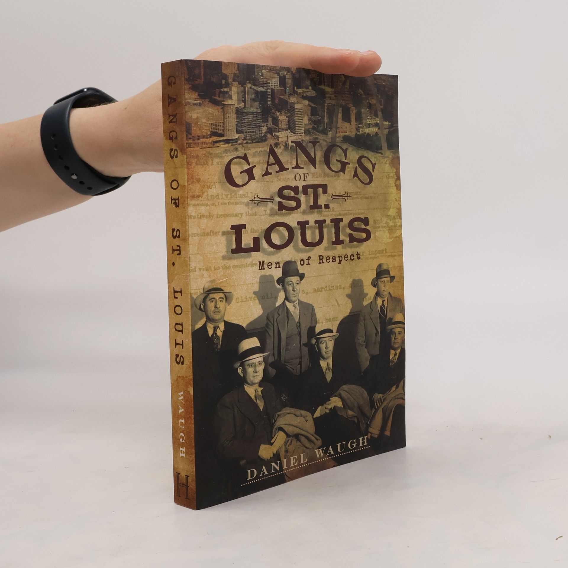 Daniel Waugh Gangs of St. Louis: Men of Respect
