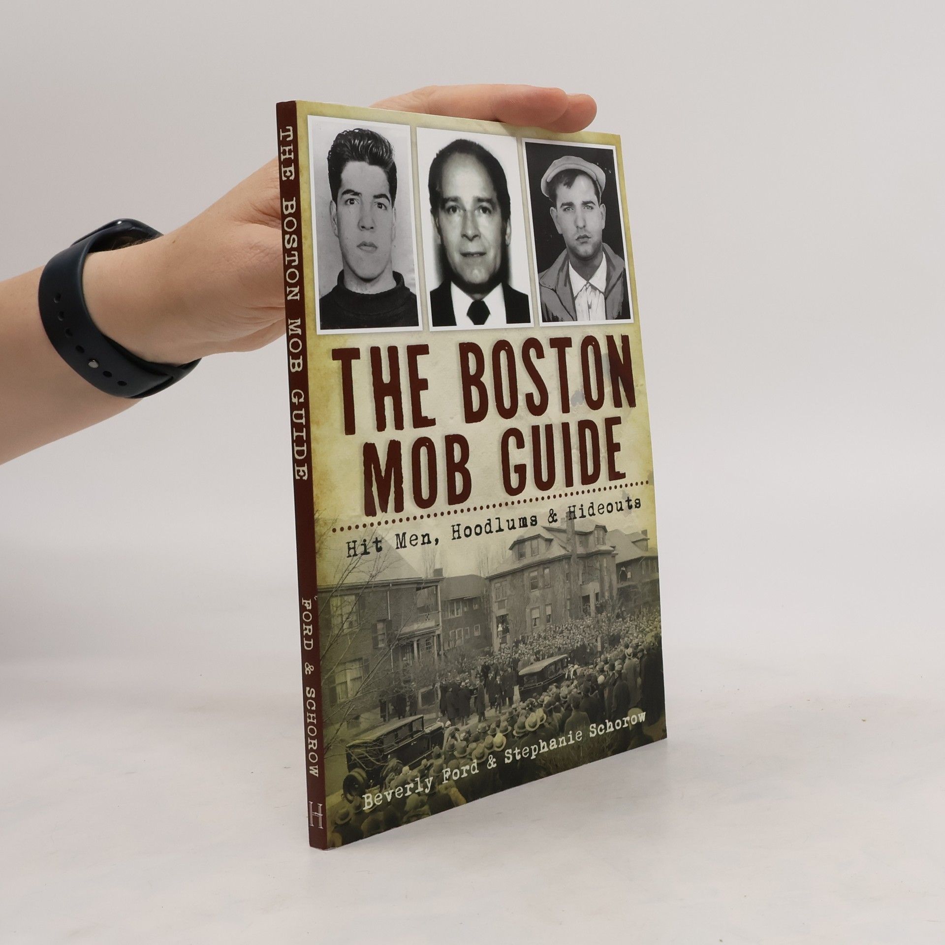 Beverly Ford The Boston Mob Guide: Hit Men, Hoodlums & Hideouts
