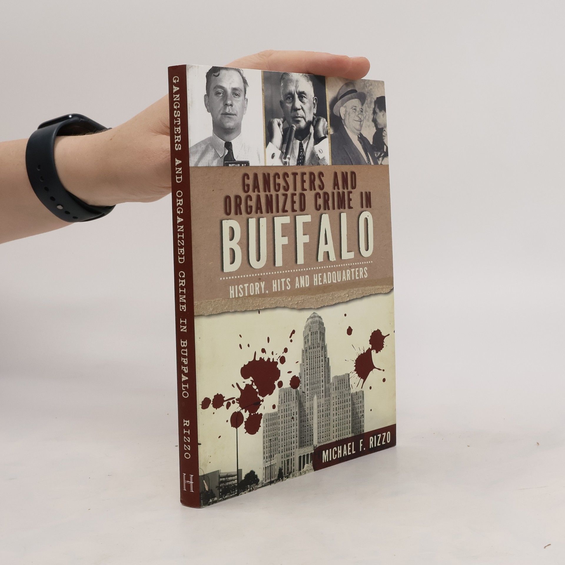 Michael F. Rizzo Gangsters and Organized Crime in Buffalo