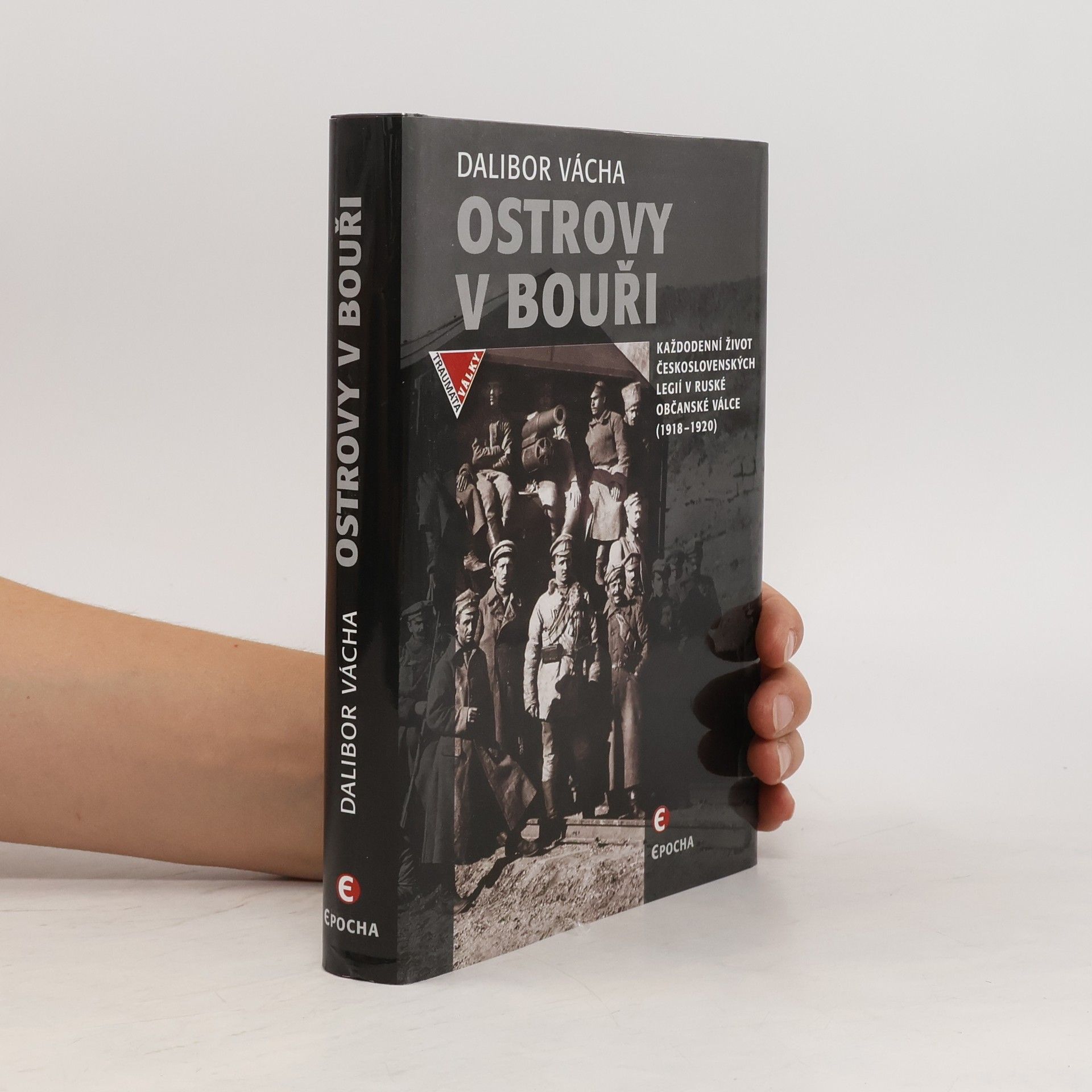 Dalibor Vácha Ostrovy v bouři - Každodenní život československých legií v ruské občanské válce (1918-1920)