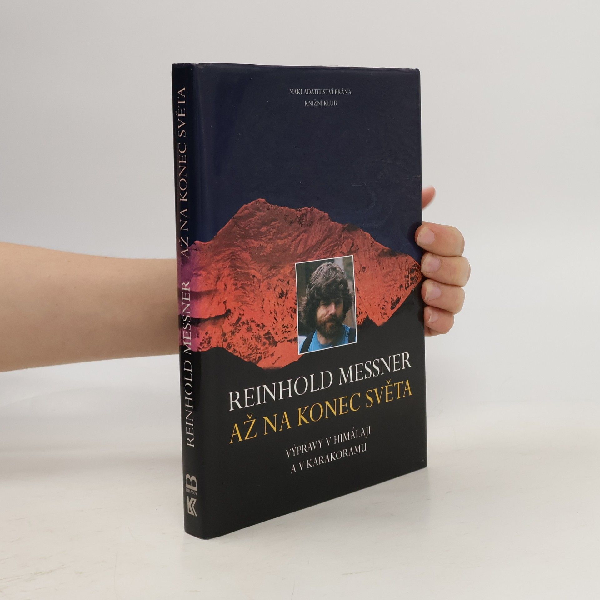 Reinhold Messner Až na konec světa: Výpravy v Himálaji a v Karakoramu
