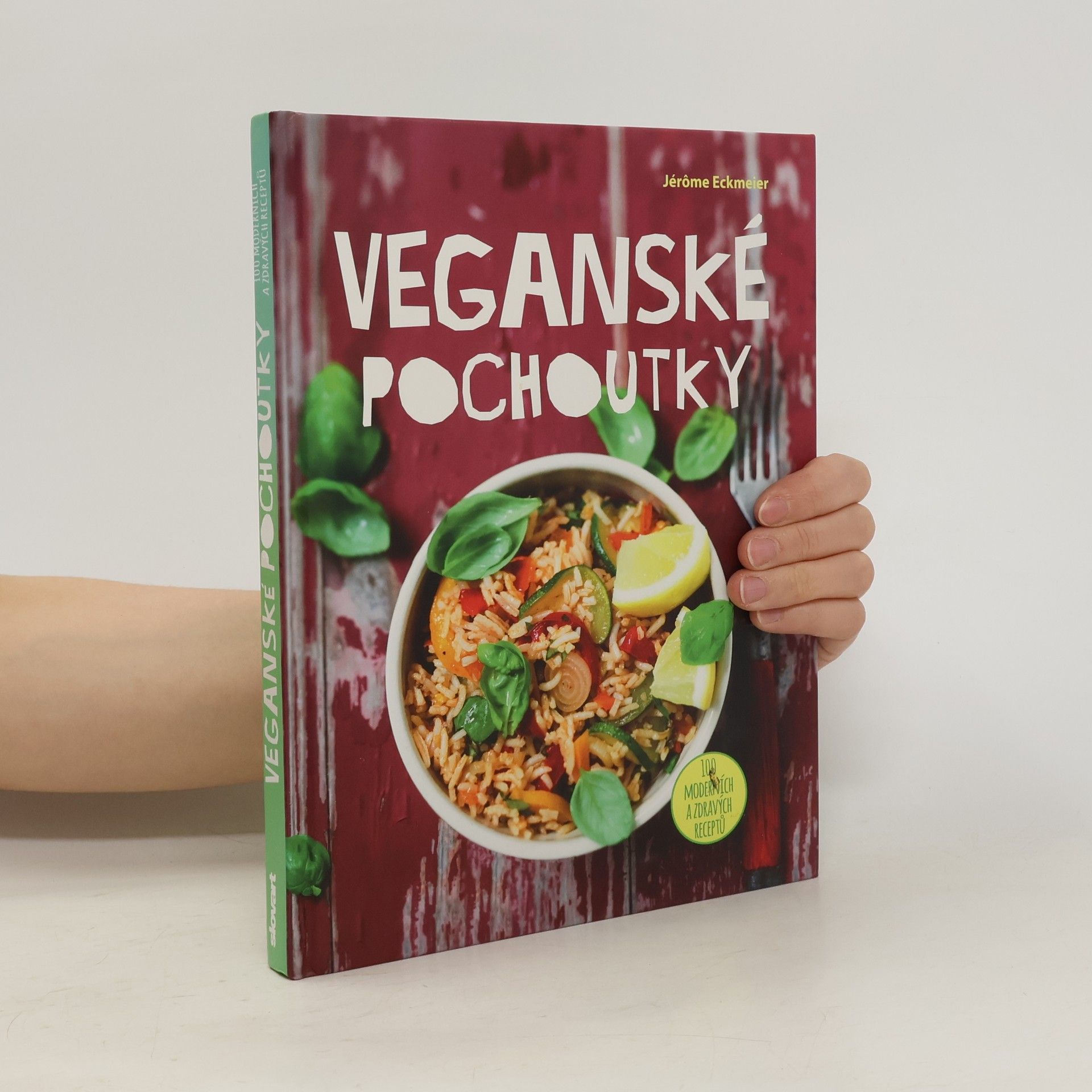 Jérôme Eckmeier Veganské pochoutky : 100 moderních a zdravých receptů