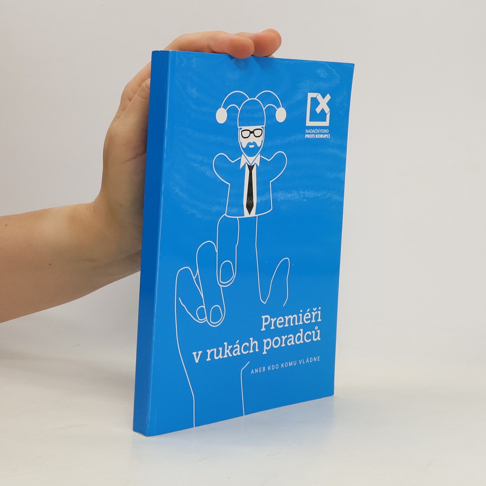 Autores varios Premiéři v rukách poradců, aneb, Kdo komu vládne