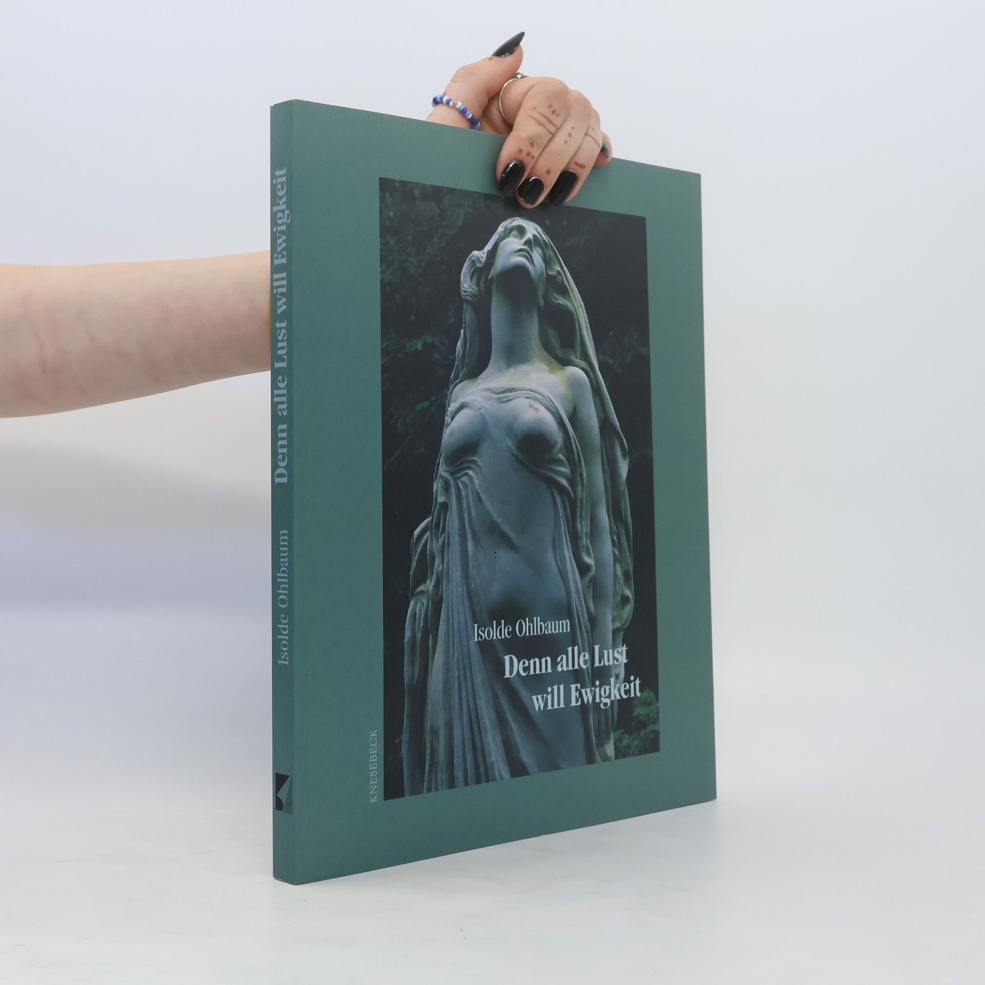 Isolde Ohlbaum Denn alle Lust will Ewigkeit