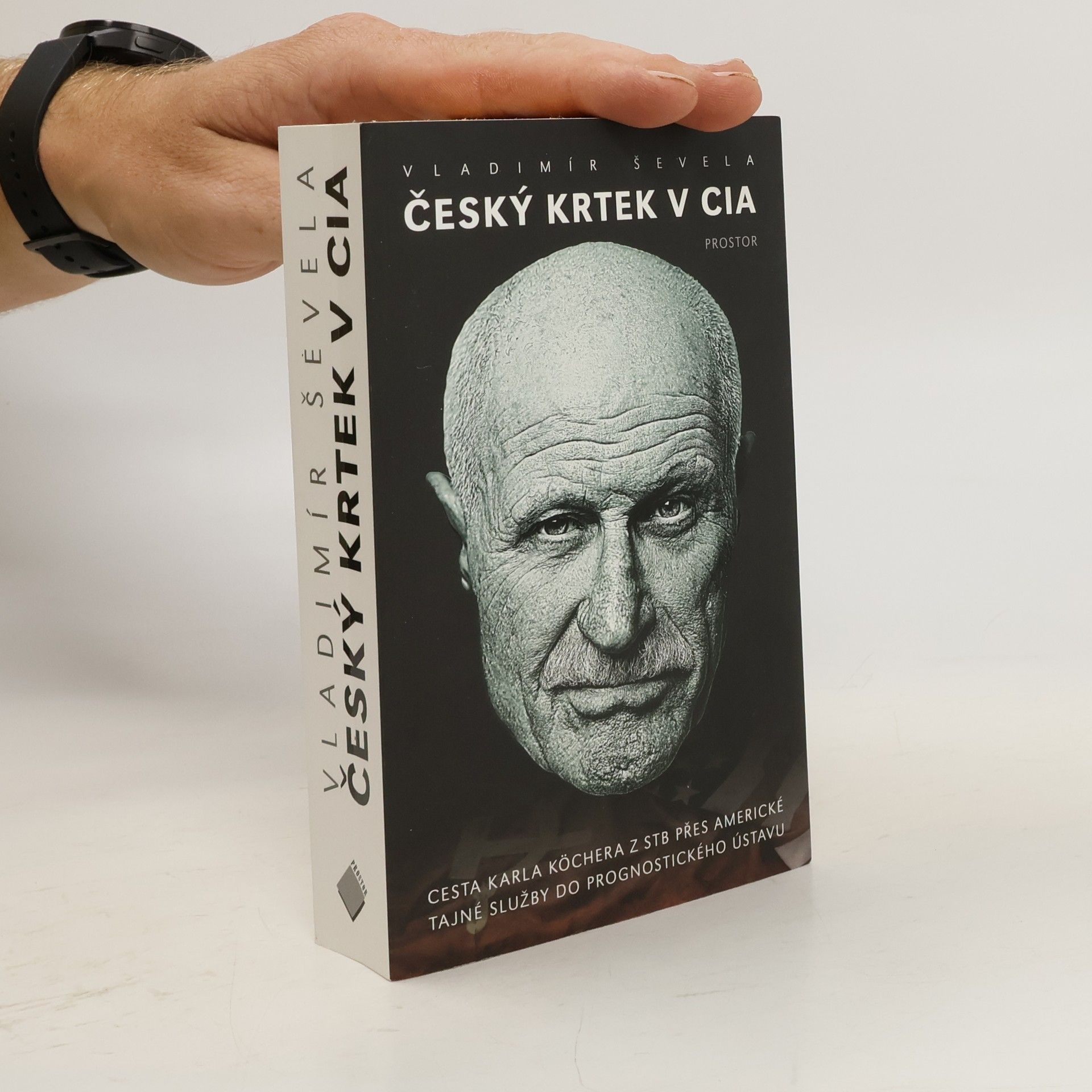 Vladimir Sevela Český krtek v CIA: Cesta Karla Köchera z STB přes americké tajné služby do Prognostického ústavu