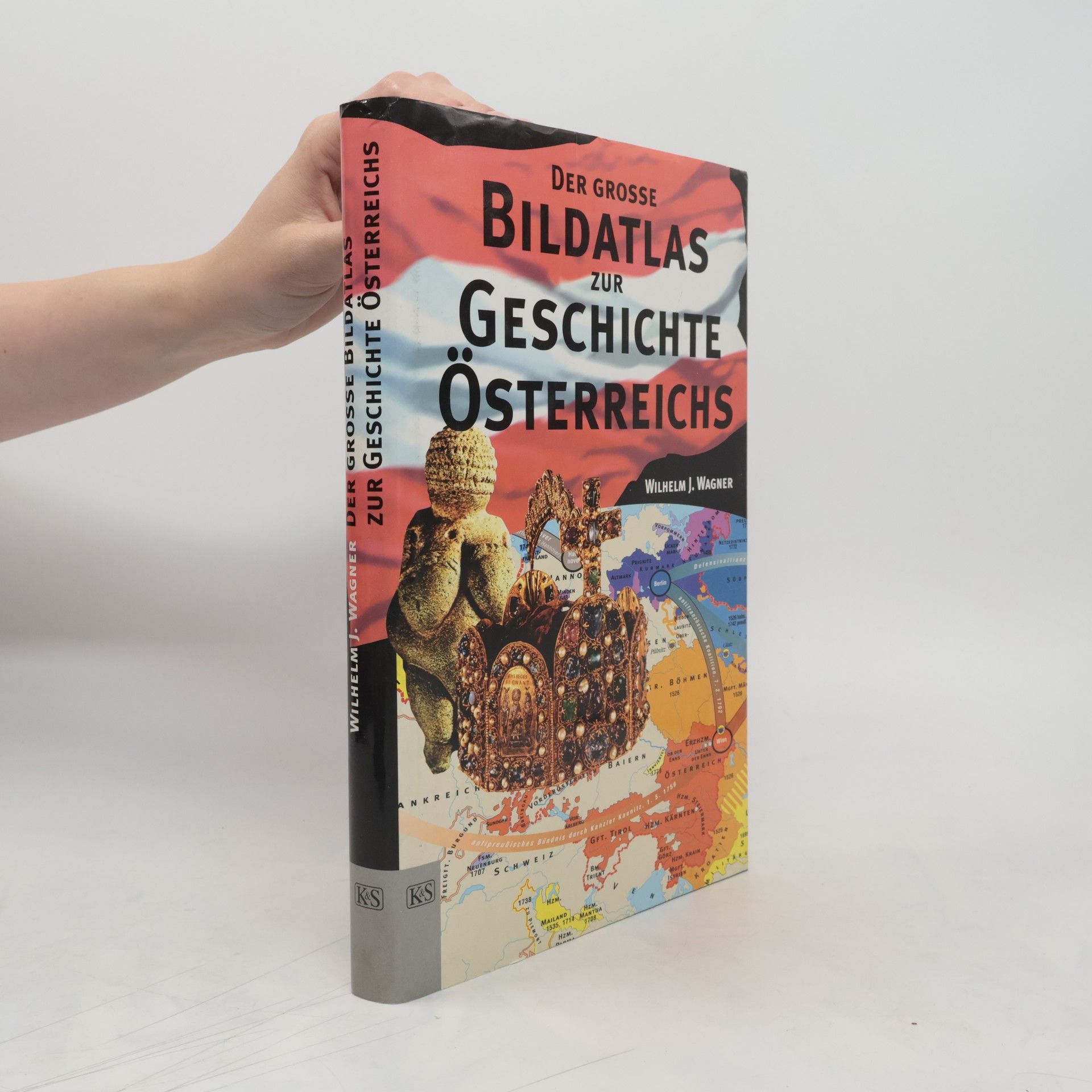 Wilhelm J. Wagner Der grosse Bildatlas zur Geschichte Österreichs