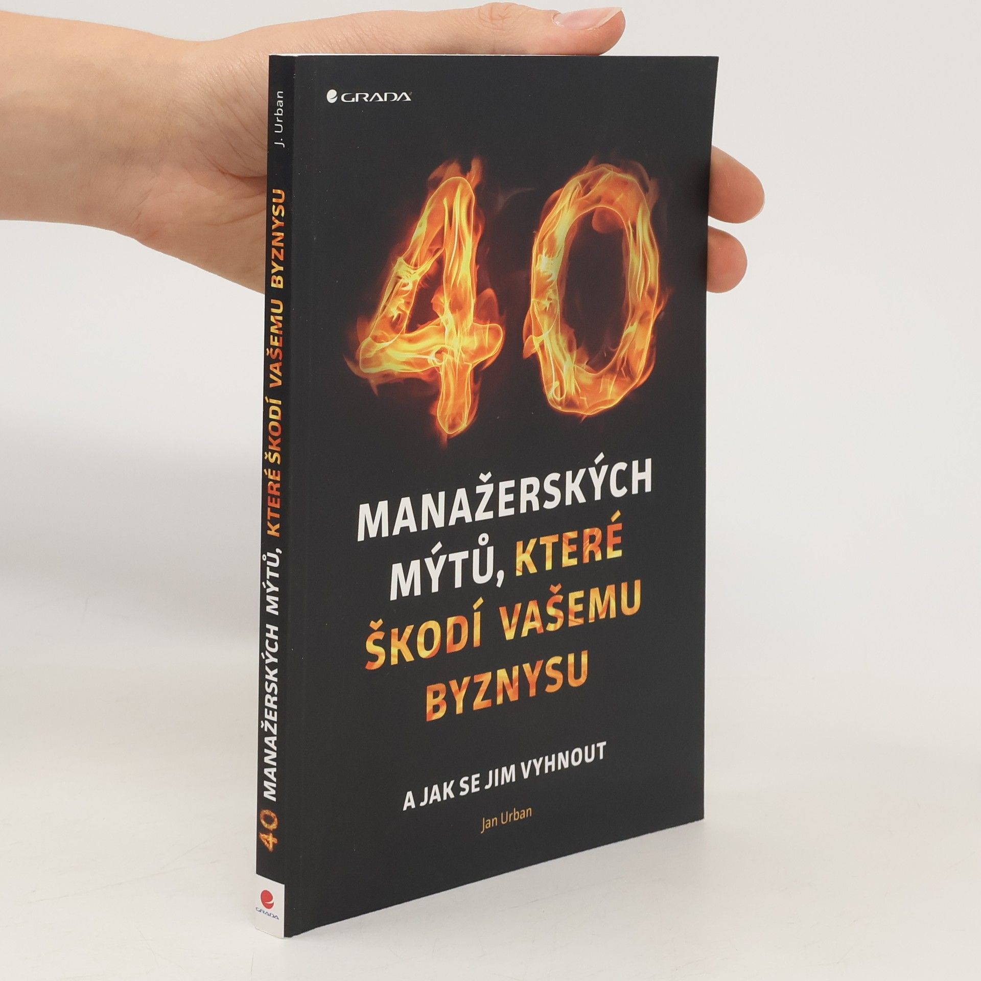 Jan Urban 40 manažerských mýtů, které škodí vašemu byznysu