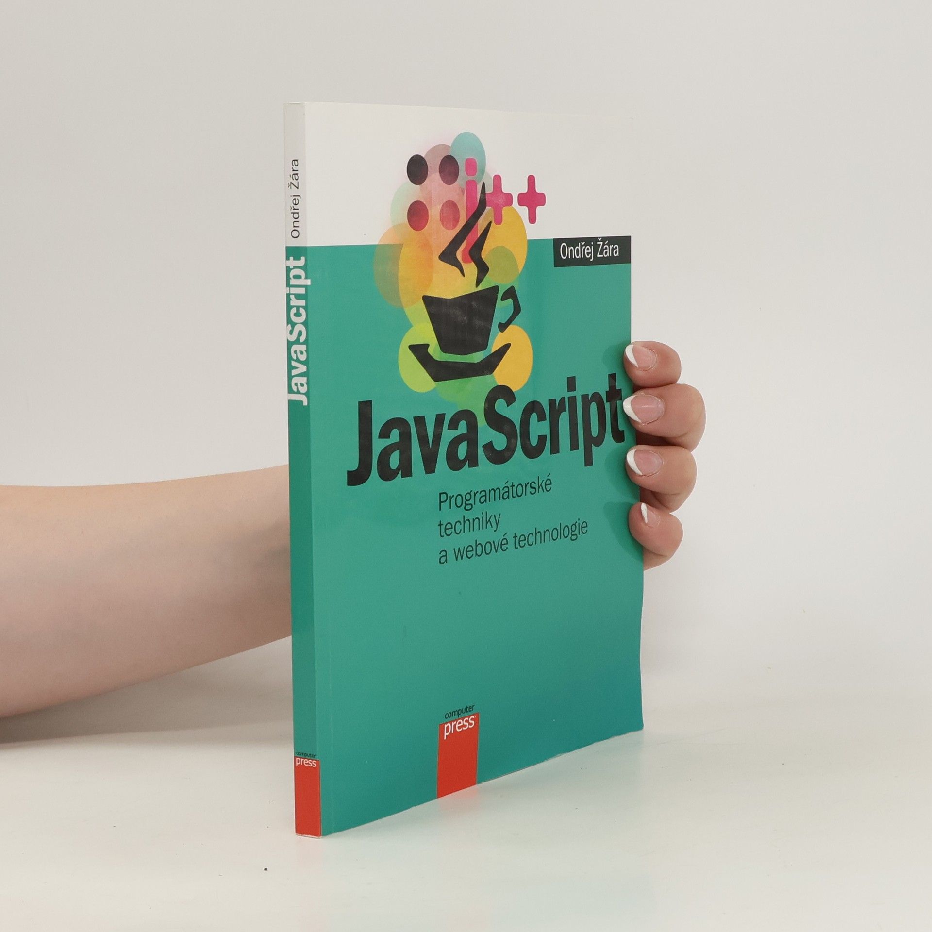 Ondřej Žára JavaScript: Programátorské techniky a webové technologie