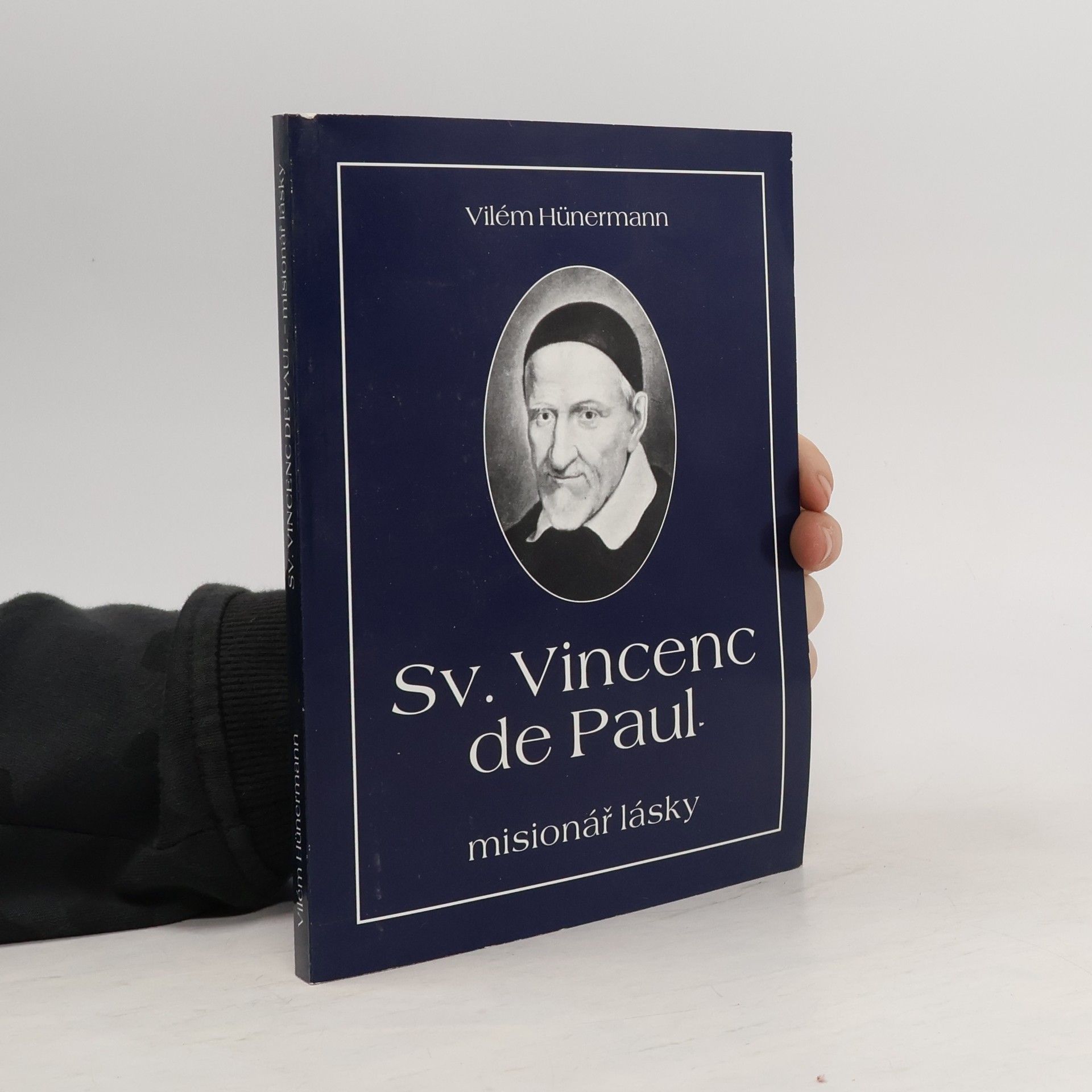 Vilém Hünermann Svatý Vincenc de Paul. Misionář lásky